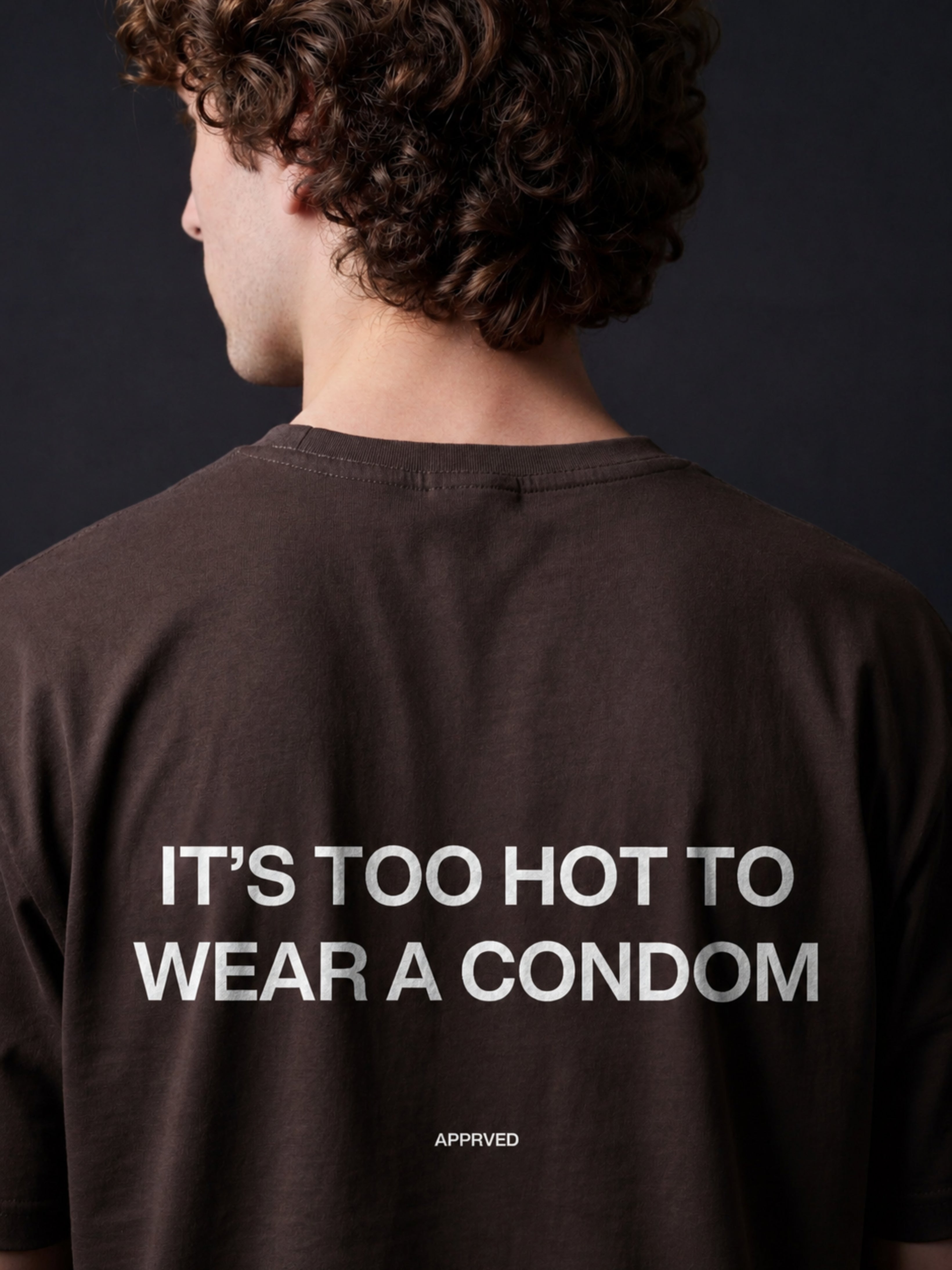 IT’S TOO HOT TO WEAR A CONDOM