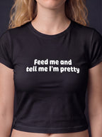 Feed Me And Tell Me I'm Pretty
