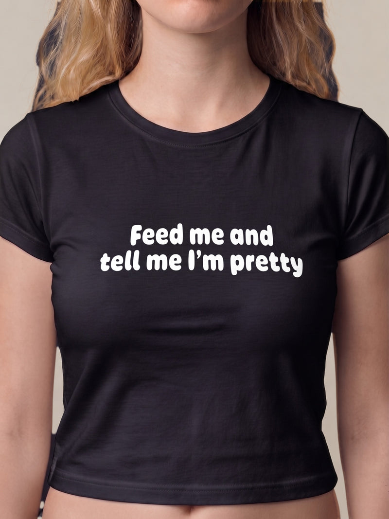 Feed Me And Tell Me I'm Pretty