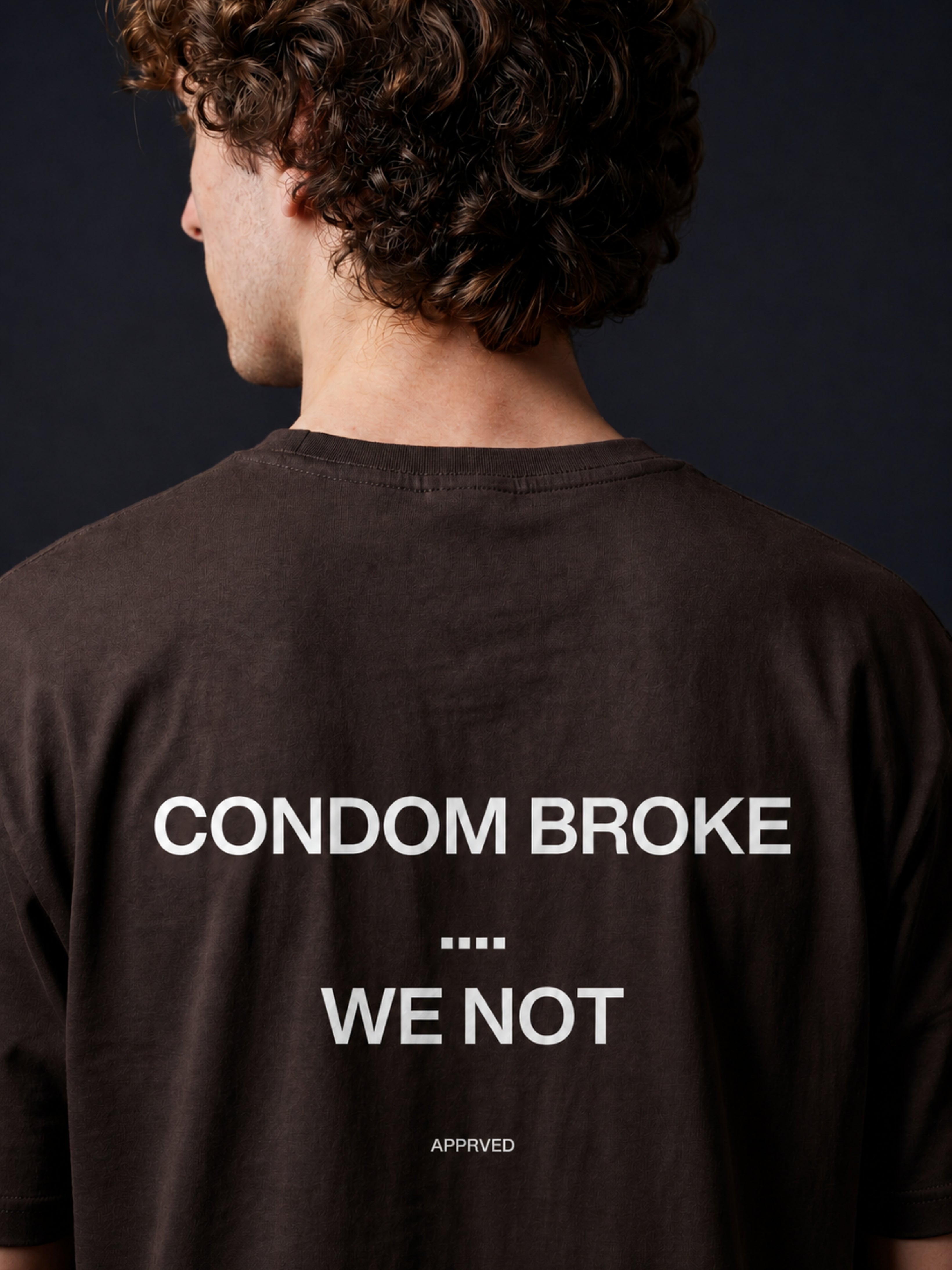 CONDOM BROKE, WE NOT
