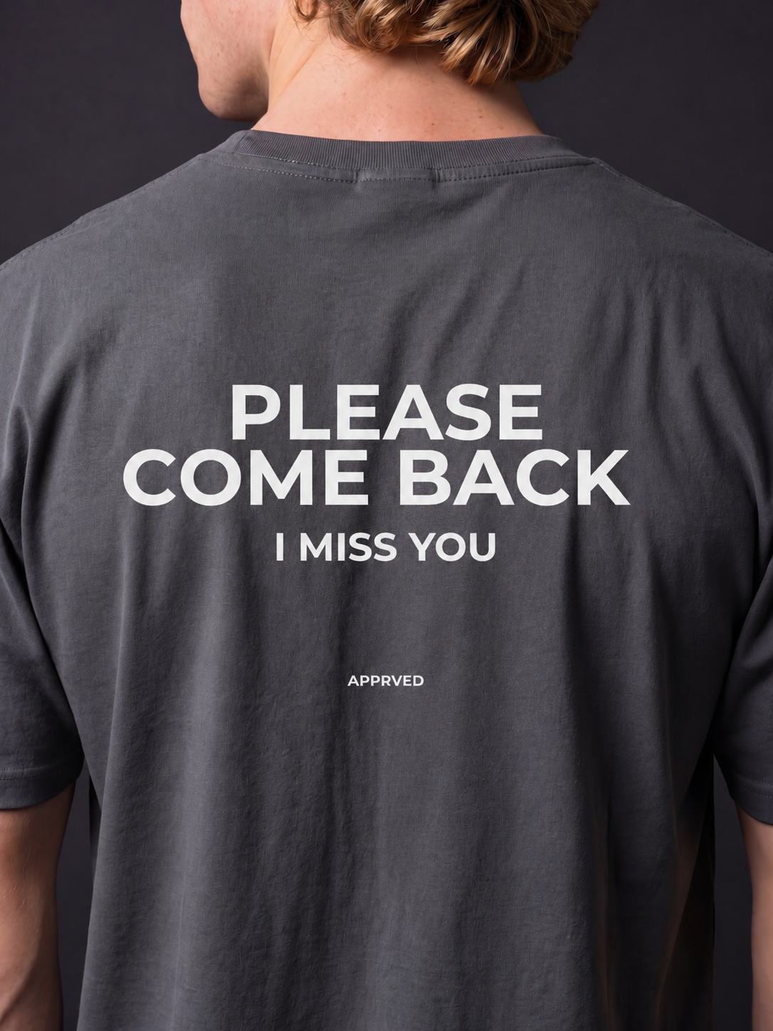 PLEASE COME BACK I MISS YOU