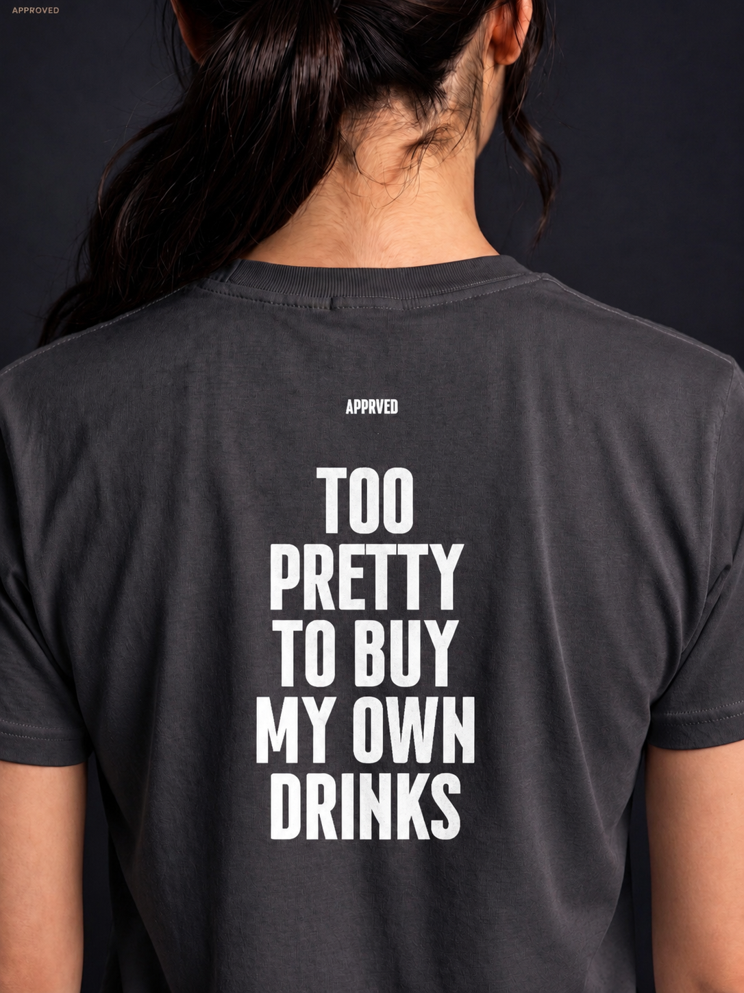TOO PRETTY TO BUY MY OWN DRINKS