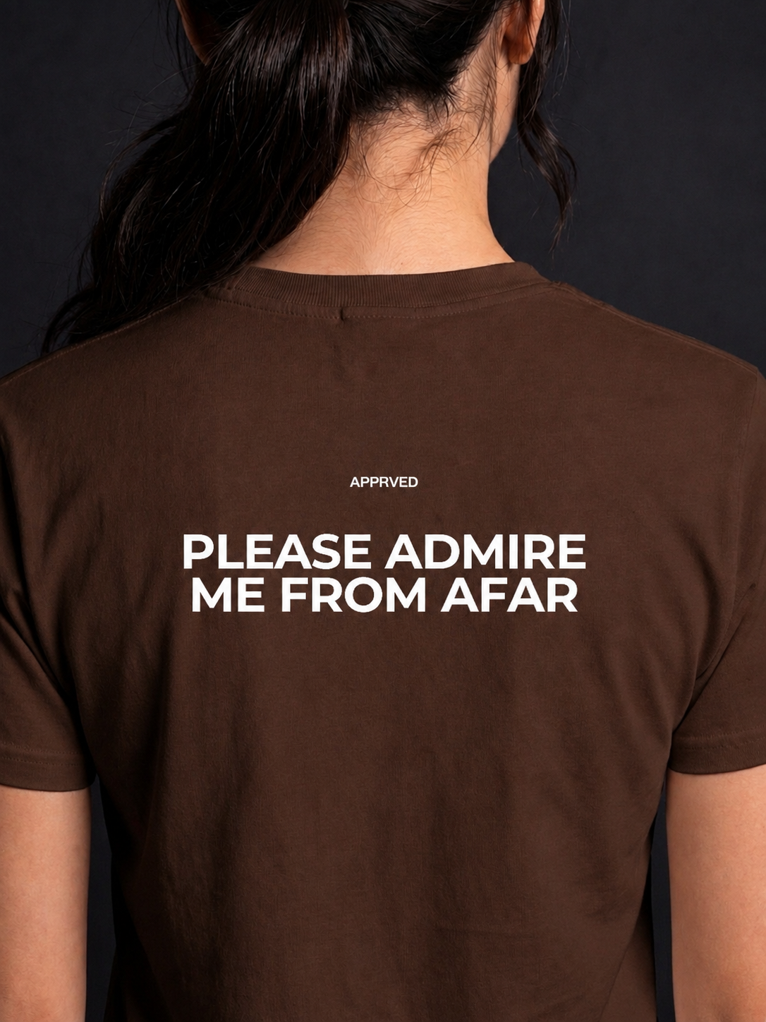 PLEASE ADMIRE ME FROM AFAR