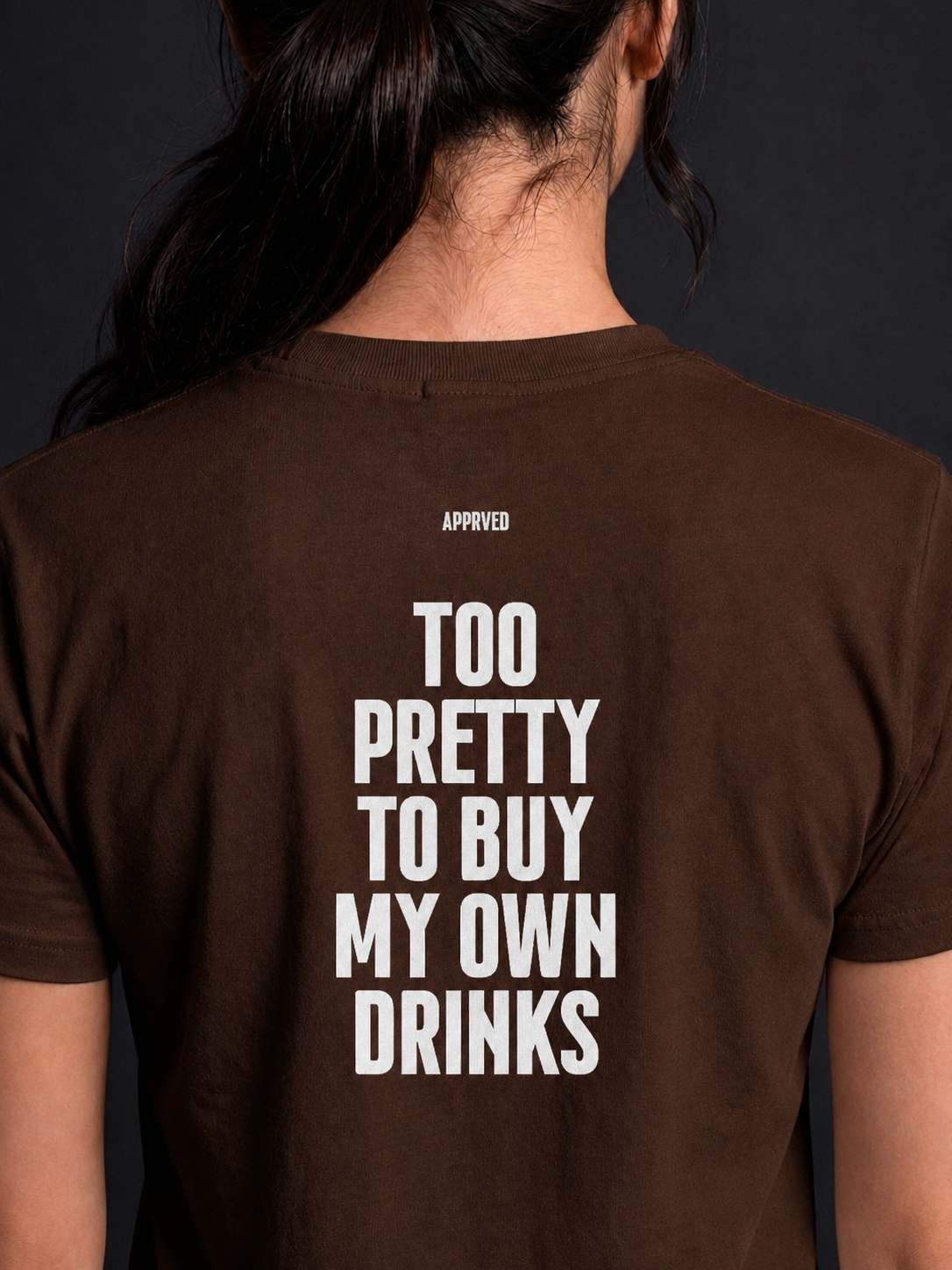 TOO PRETTY TO BUY MY OWN DRINKS