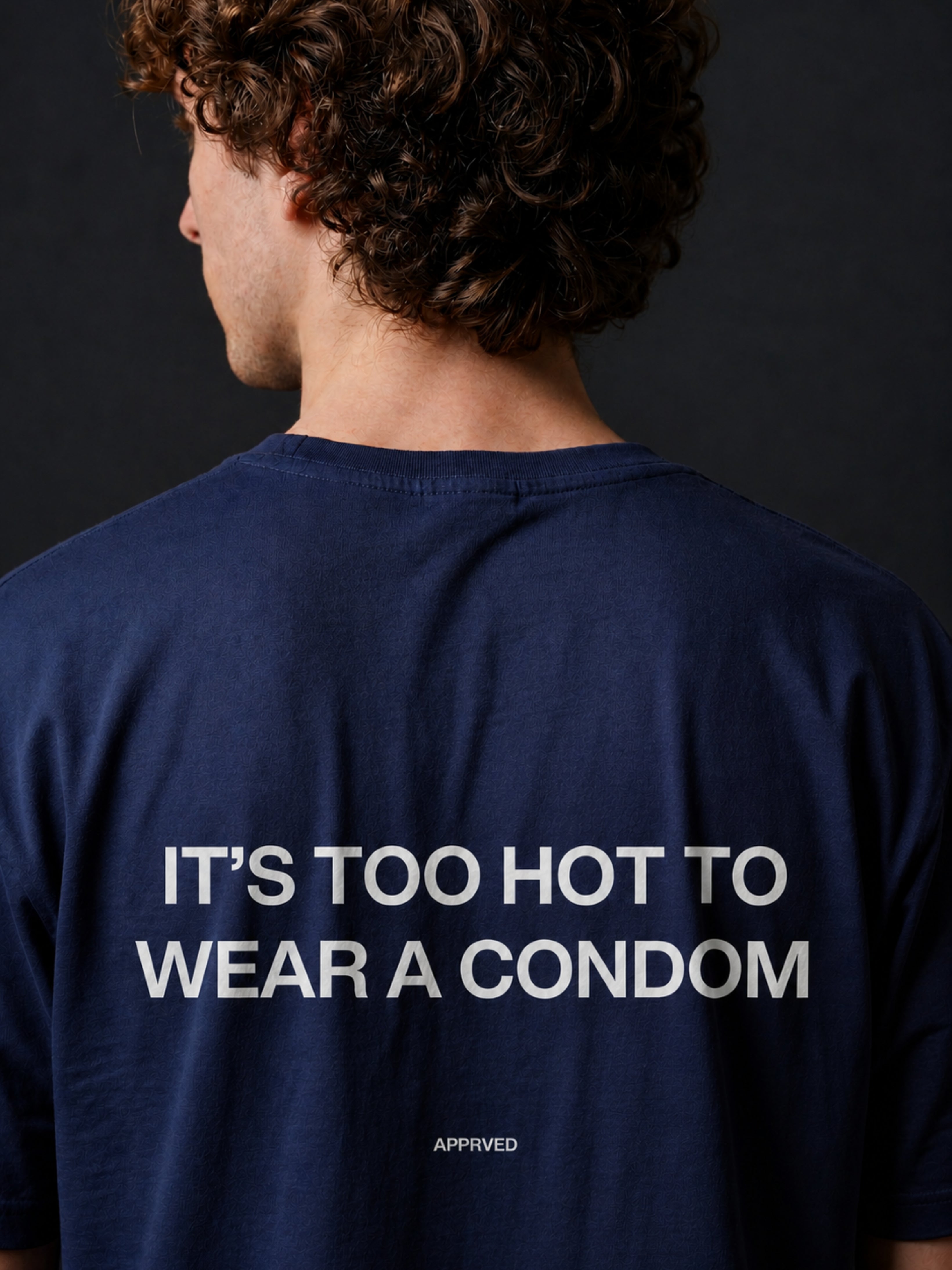 IT’S TOO HOT TO WEAR A CONDOM