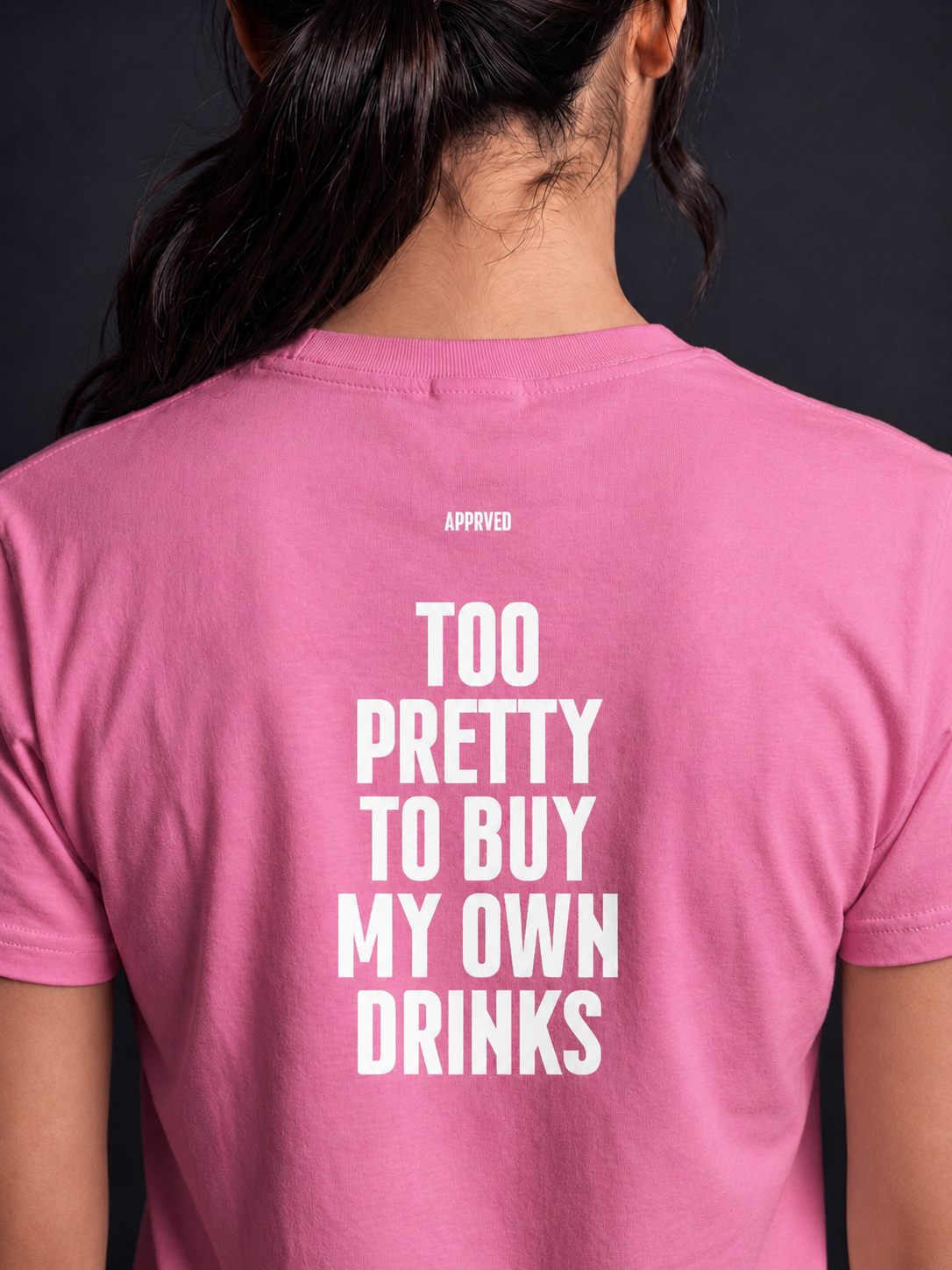 TOO PRETTY TO BUY MY OWN DRINKS