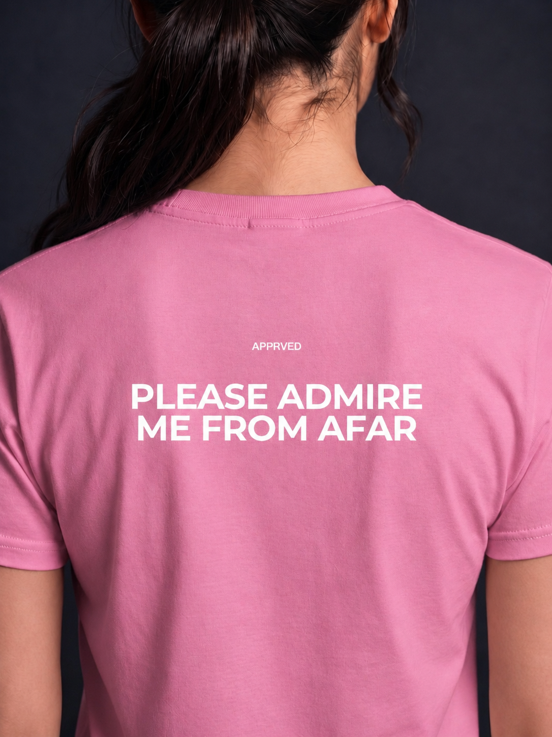 PLEASE ADMIRE ME FROM AFAR