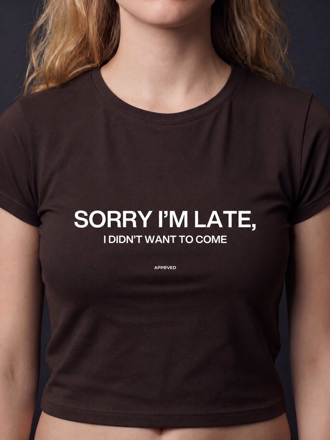 SORRY I'M LATE, I DIDN'T WANT TO COME - WOMENS