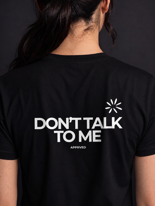 DON’T TALK TO ME
