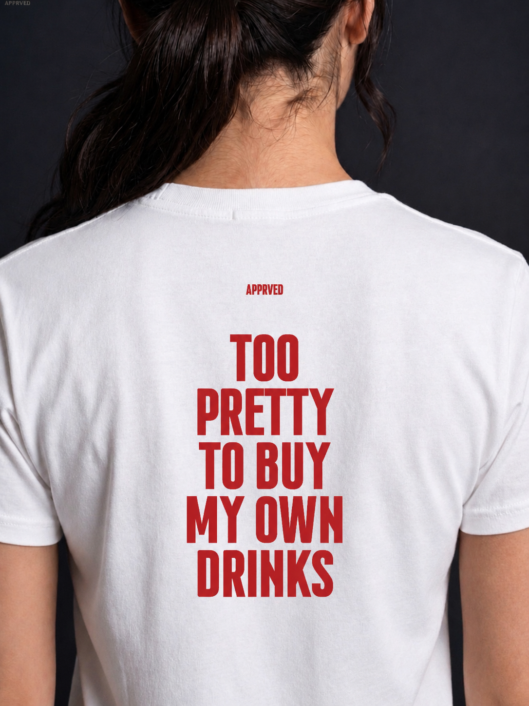 TOO PRETTY TO BUY MY OWN DRINKS