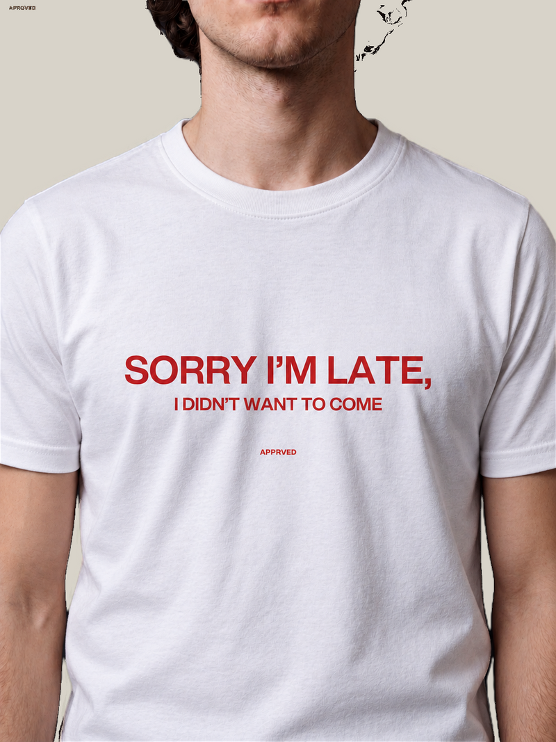 SORRY I'M LATE, I DIDN'T WANT TO COME - MENS