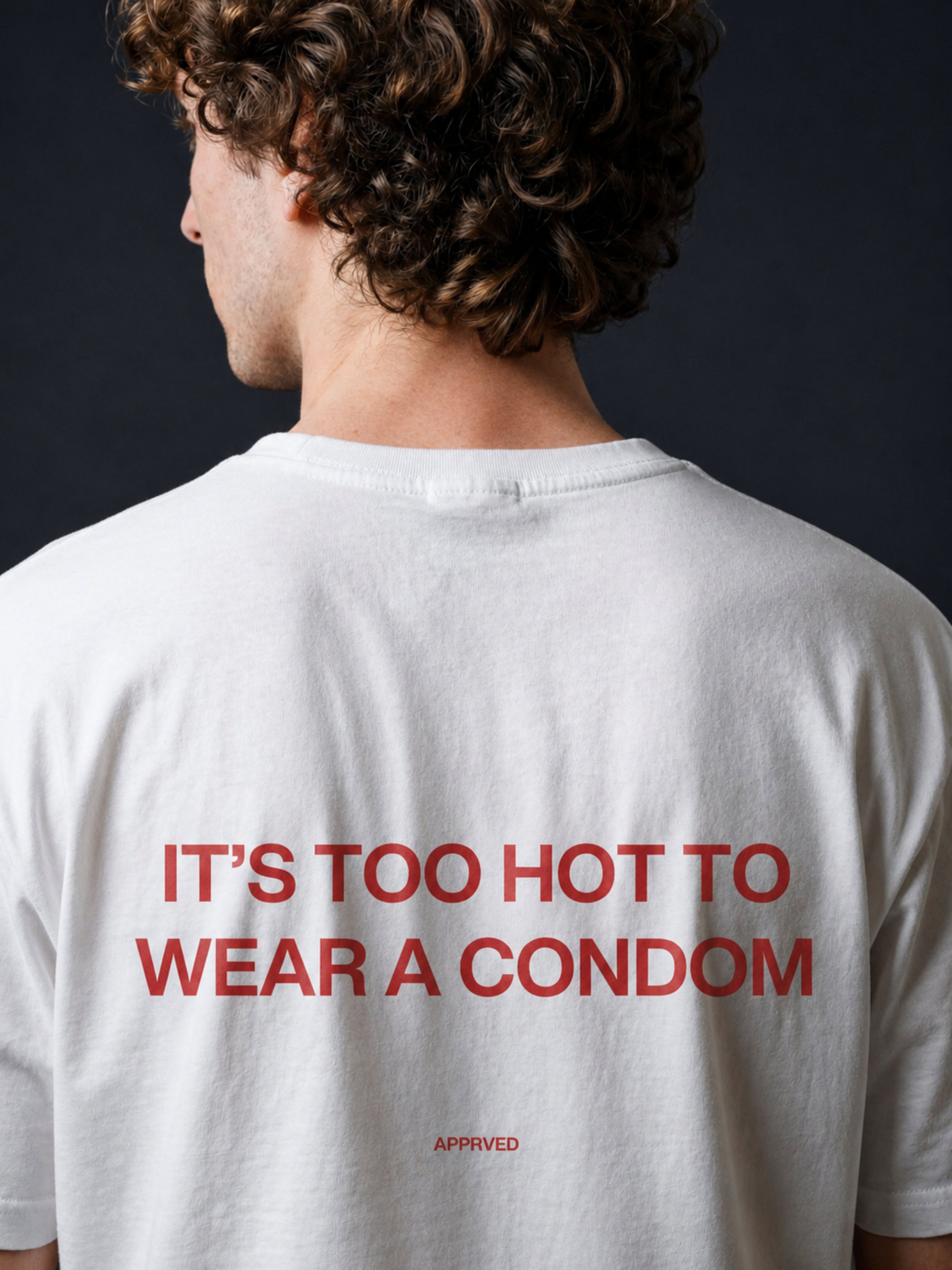 IT’S TOO HOT TO WEAR A CONDOM