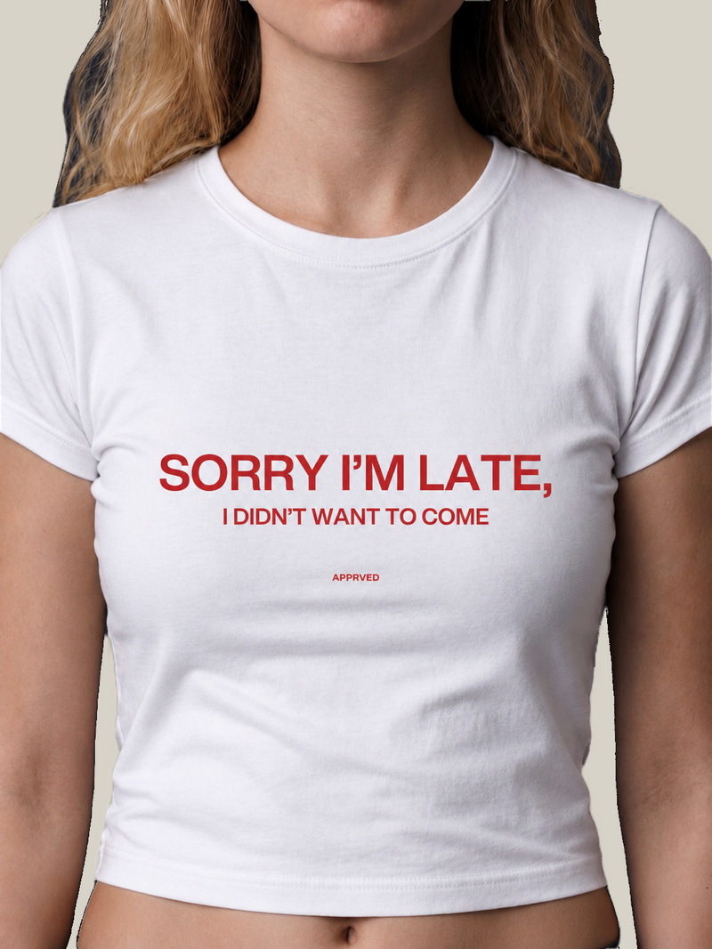 SORRY I'M LATE, I DIDN'T WANT TO COME - WOMENS