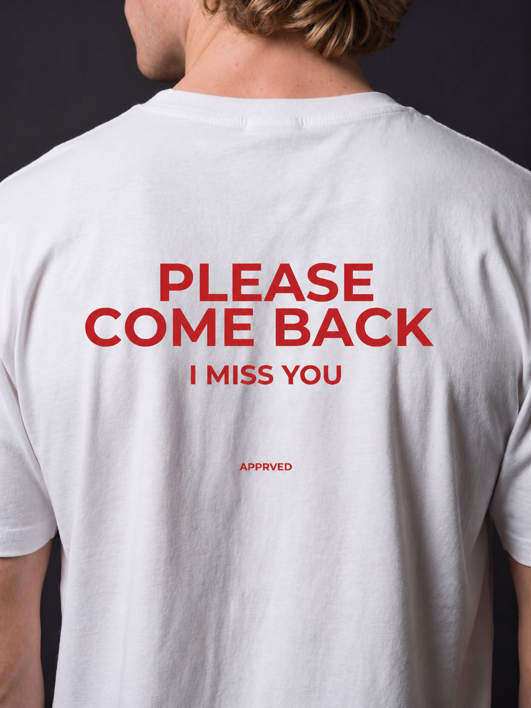 PLEASE COME BACK I MISS YOU