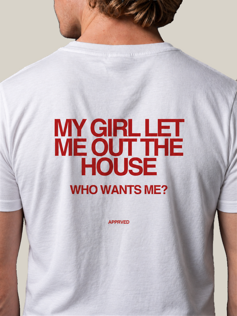 MY GIRL LET ME OUT THE HOUSE WHO WANTS ME