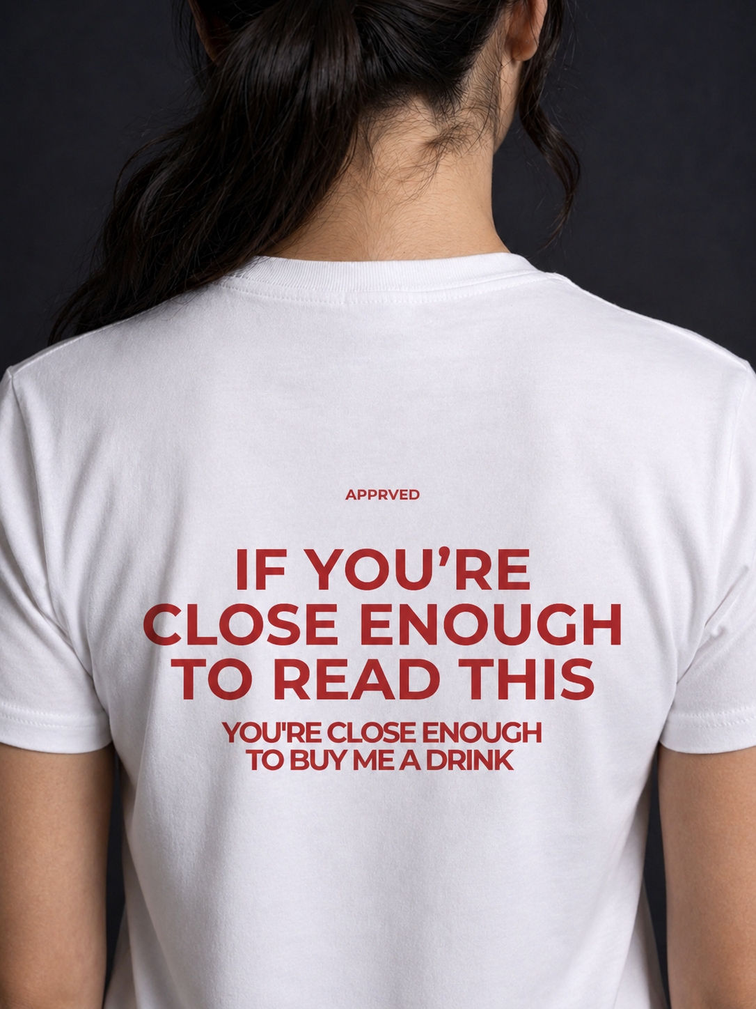 IF YOU’RE CLOSE ENOUGH TO READ THIS, YOU'RE CLOSE ENOUGH TO BUY ME A DRINK