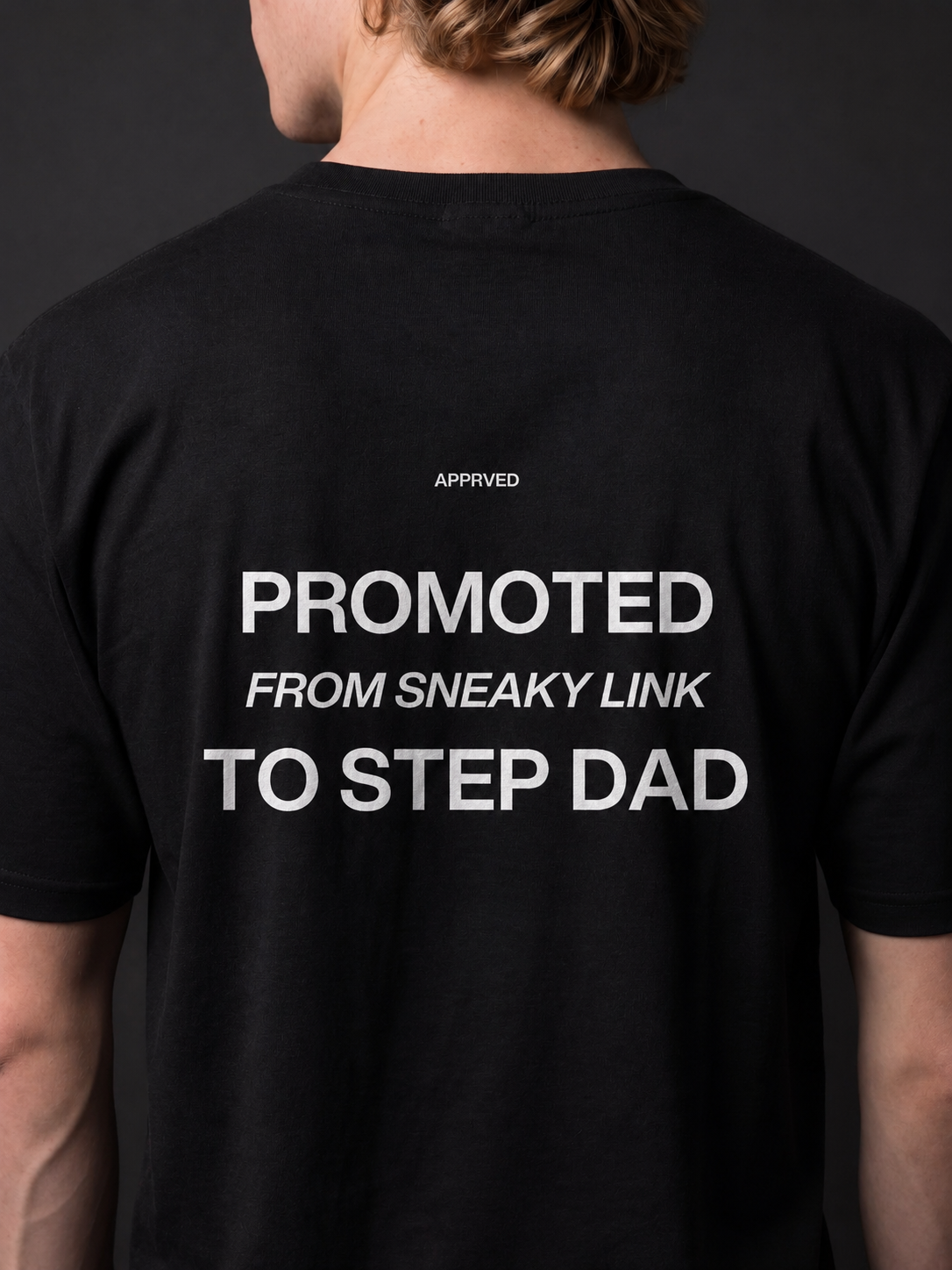 PROMOTED FROM SNEAKY LINK TO STEP DAD