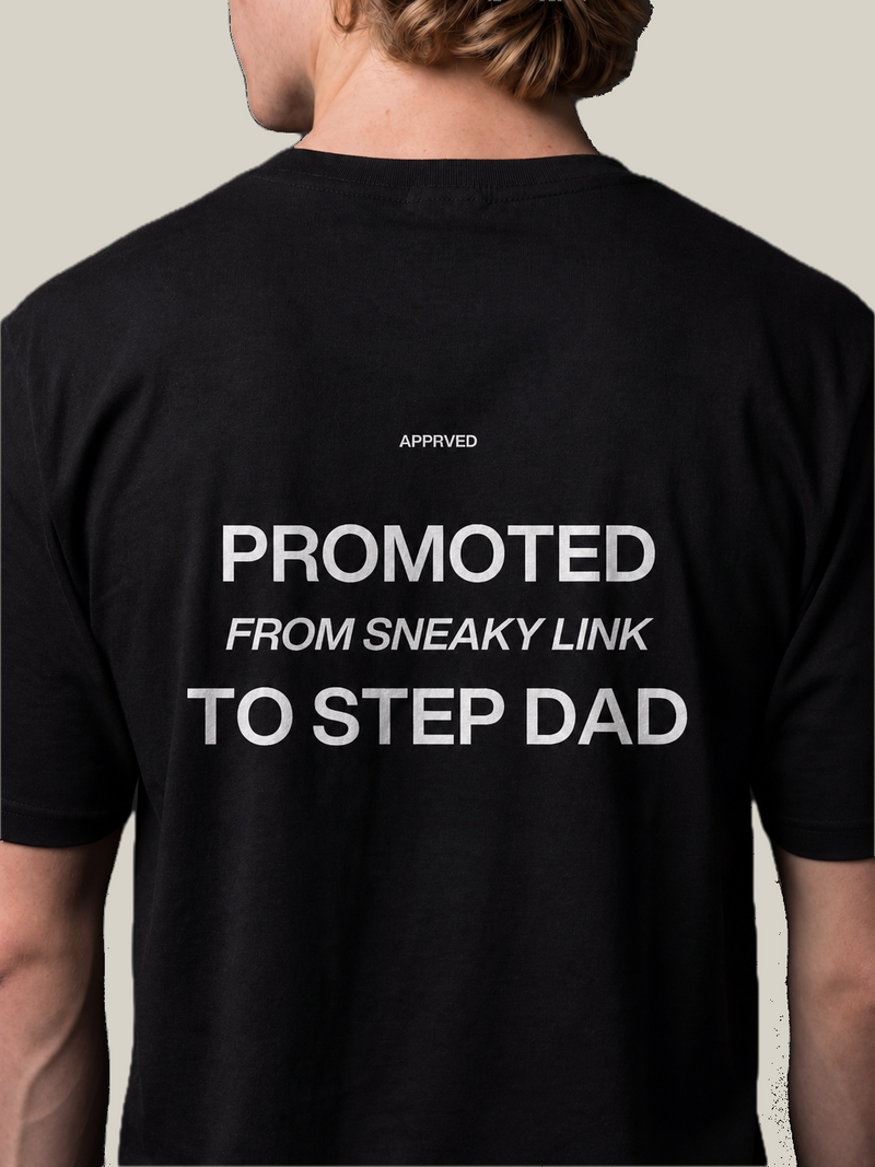 PROMOTED FROM SNEAKY LINK TO STEP DAD