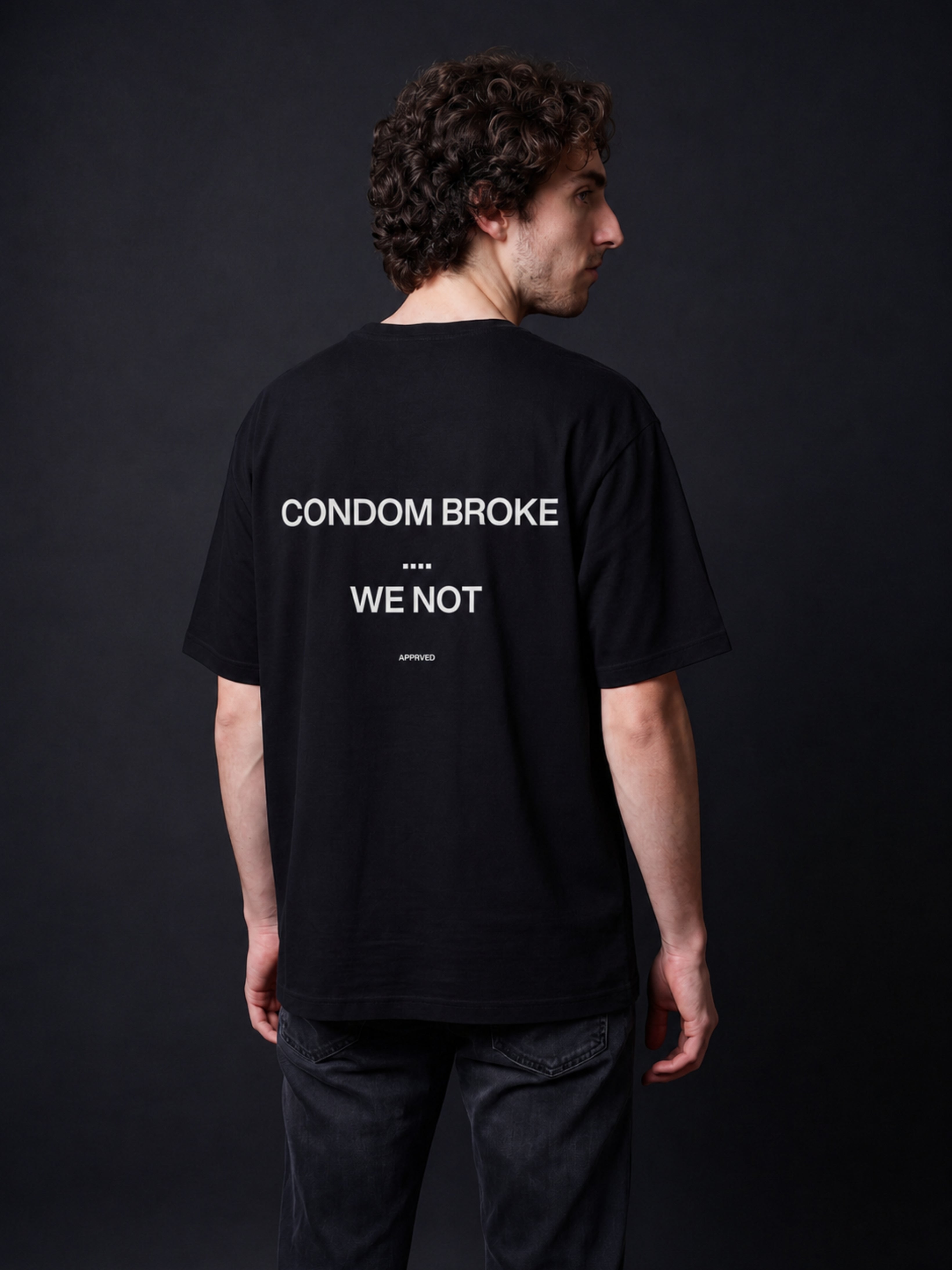 CONDOM BROKE, WE NOT
