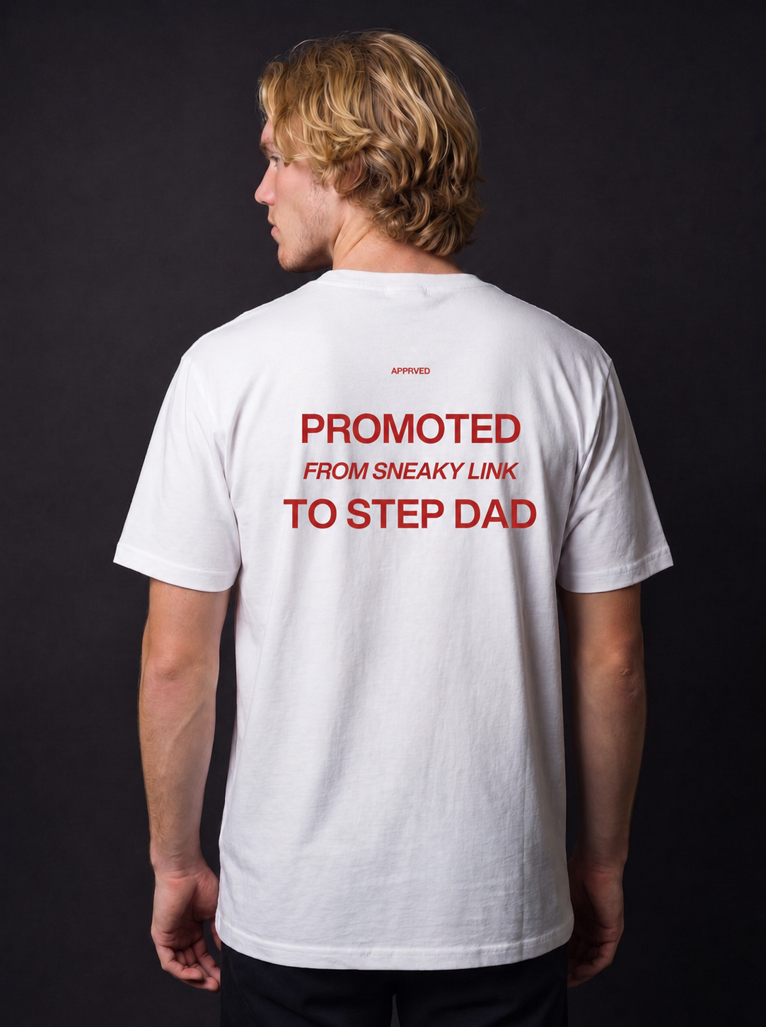 PROMOTED FROM SNEAKY LINK TO STEP DAD