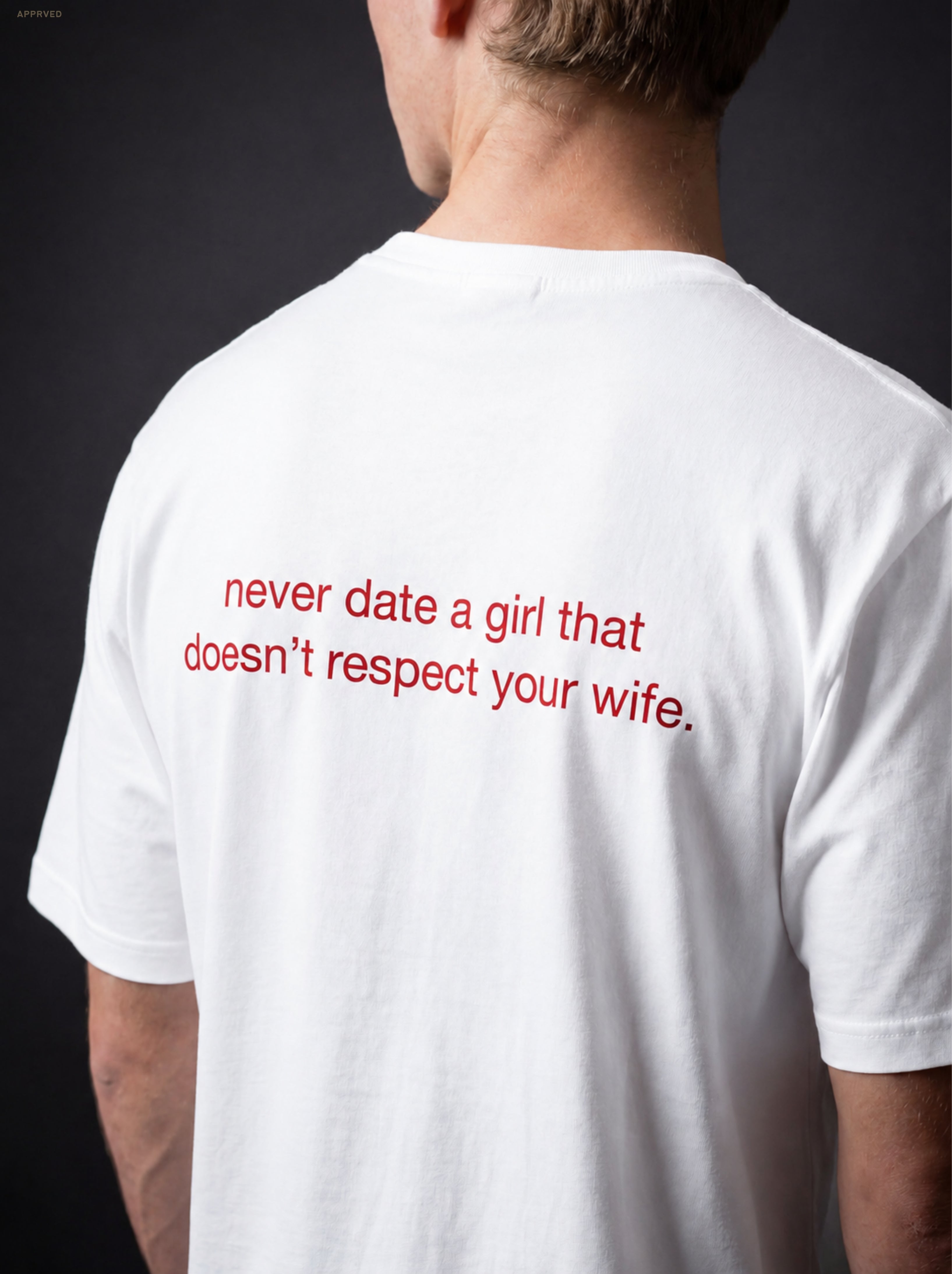 Never Date A Girl That Doesn't Respect Your Wife