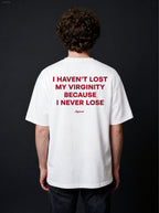 I HAVEN'T LOST MY VIRGINITY BECAUSE I NEVER LOSE