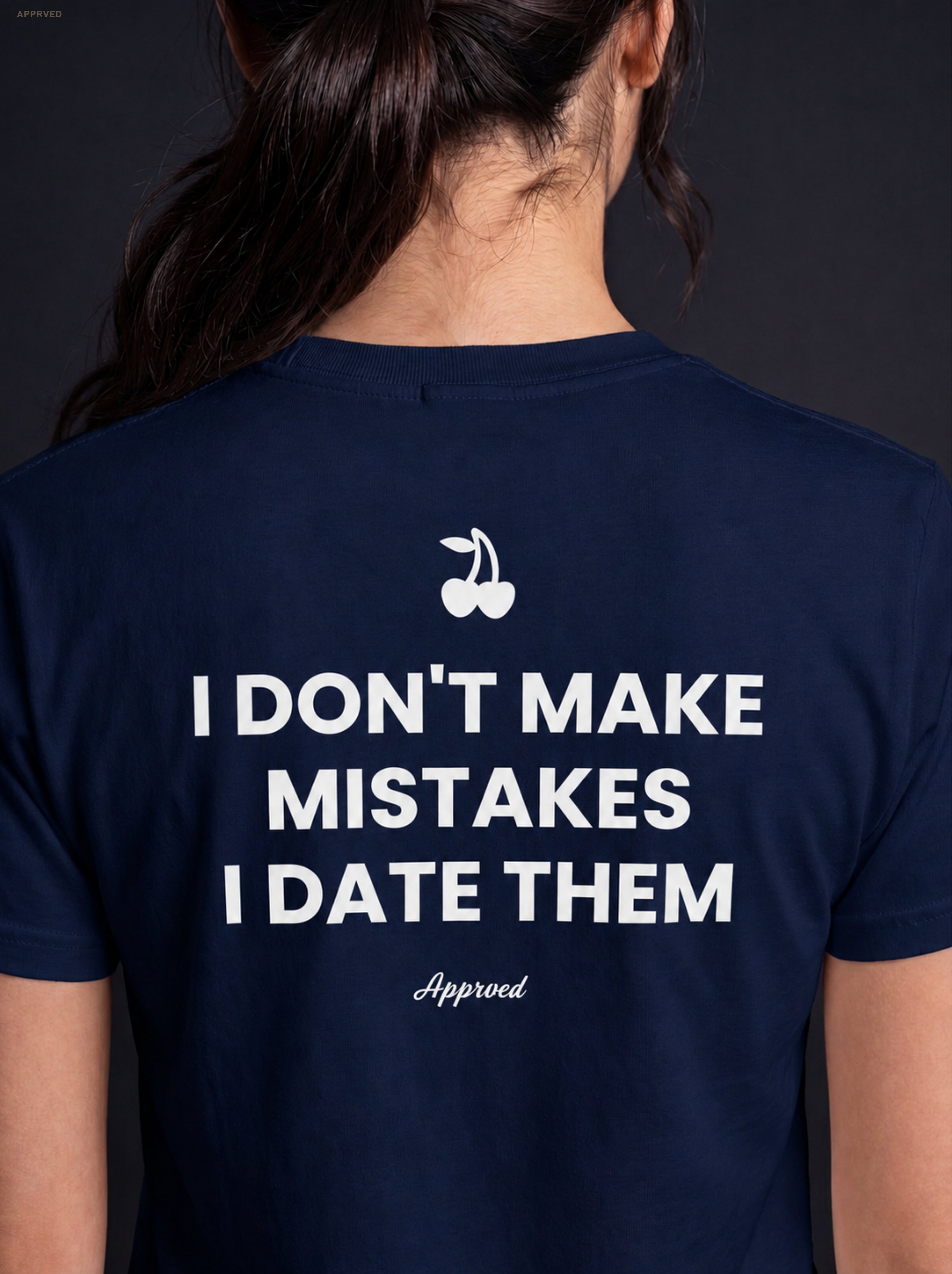 I DON'T MAKE MISTAKES I DATE THEM