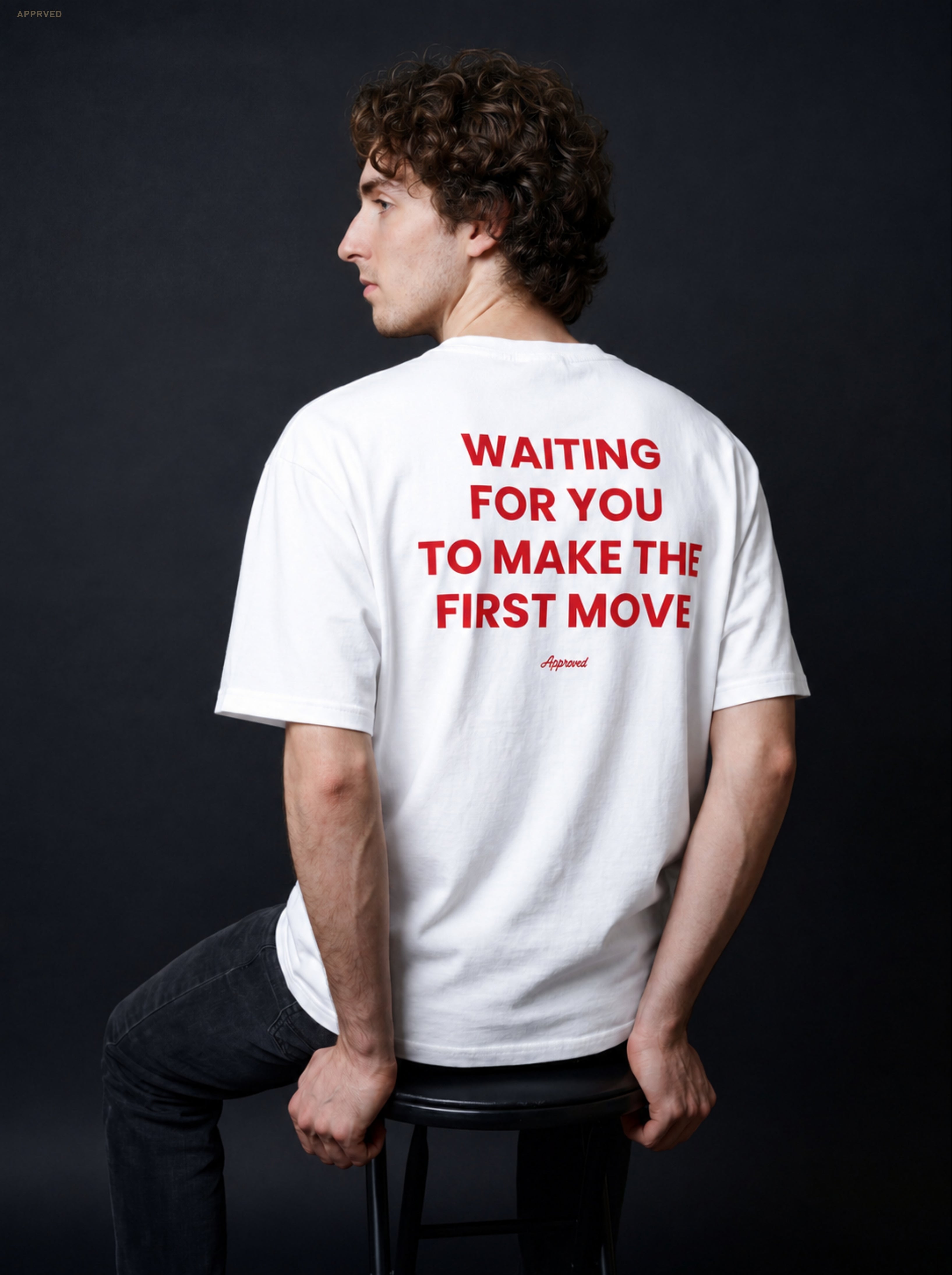 WAITING FOR YOU TO MAKE THE FIRST MOVE