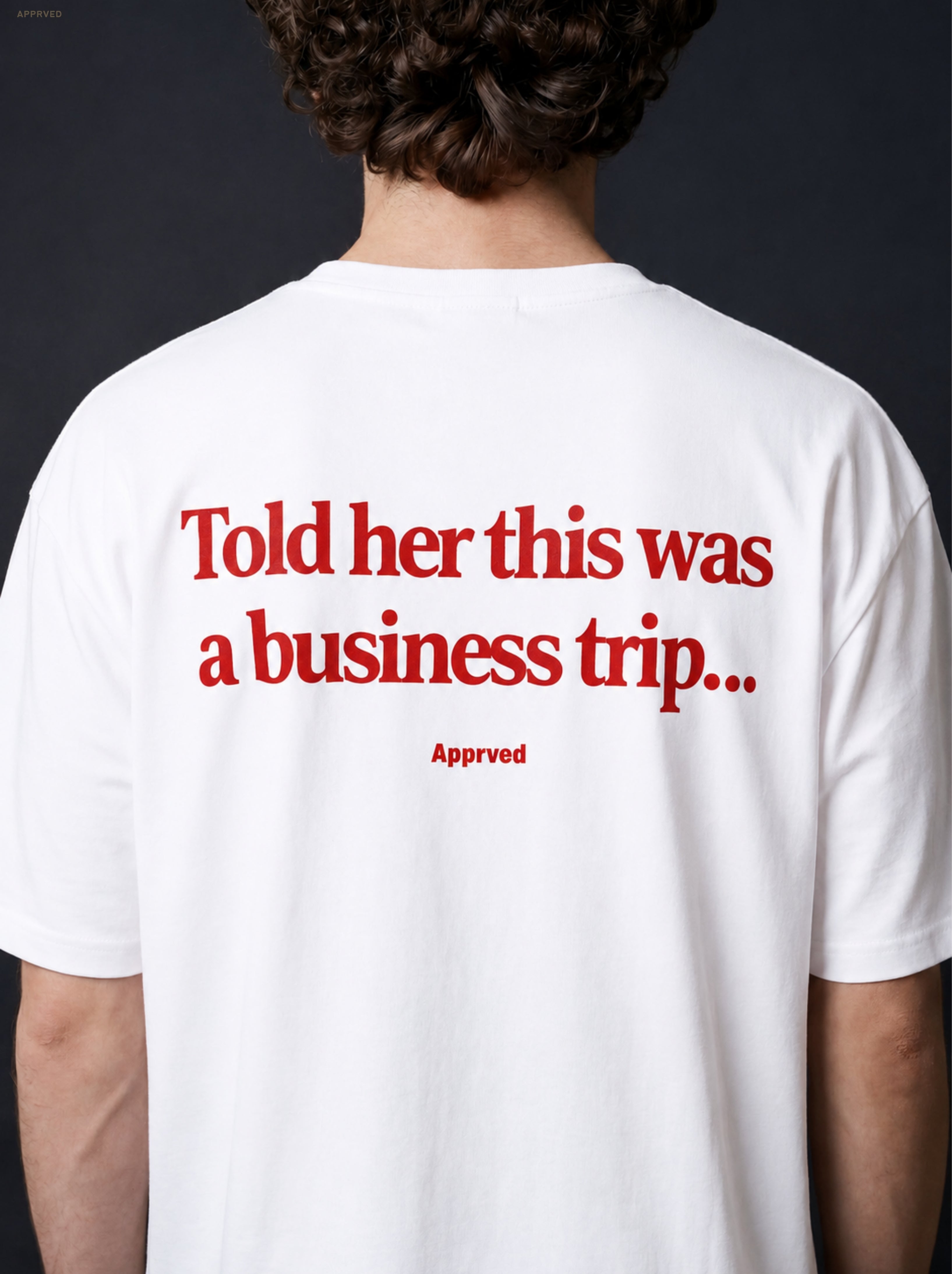 TOLD HER THIS WAS A BUSINESS TRIP