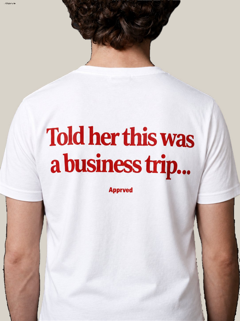TOLD HER THIS WAS A BUSINESS TRIP