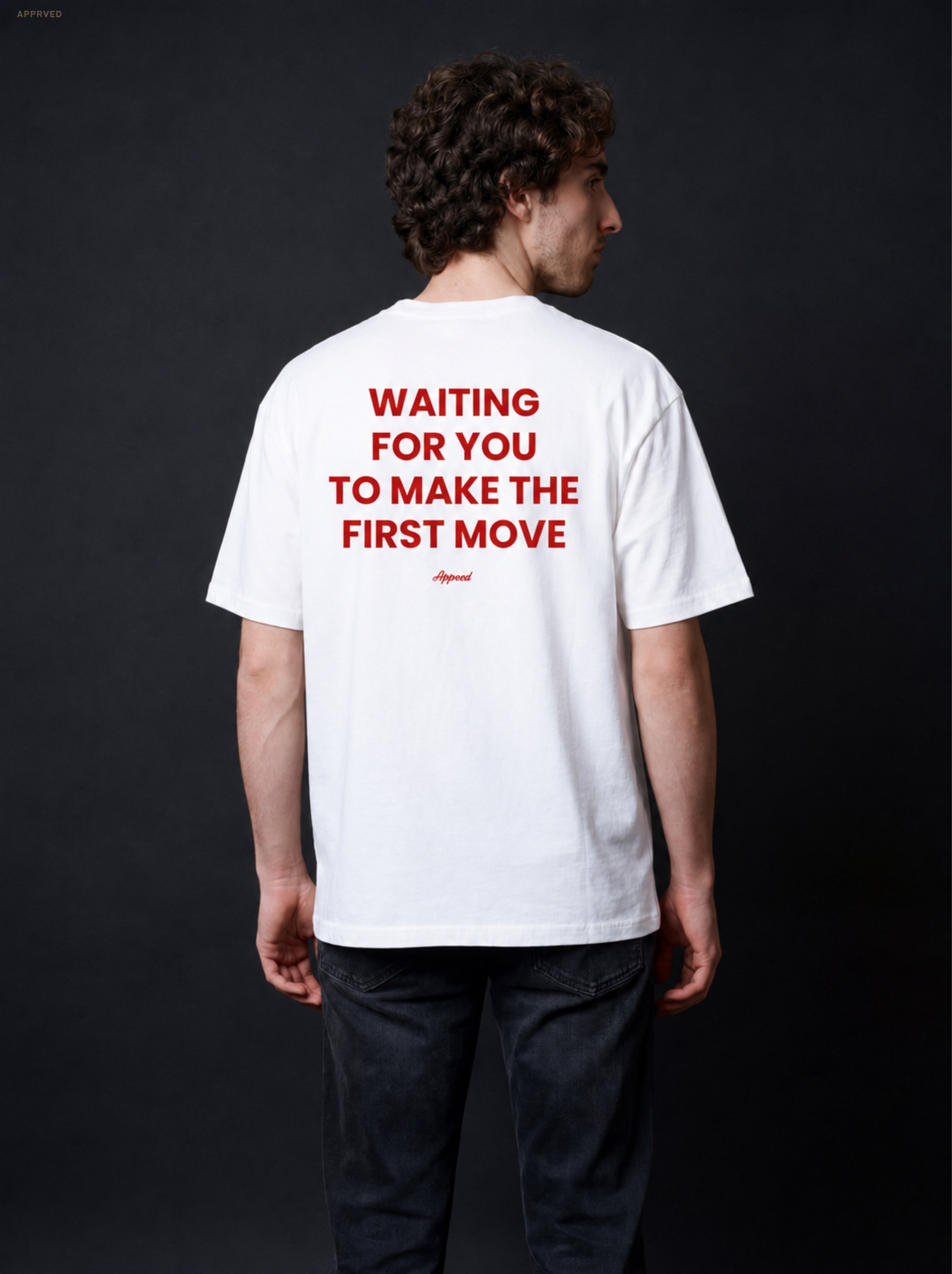 WAITING FOR YOU TO MAKE THE FIRST MOVE