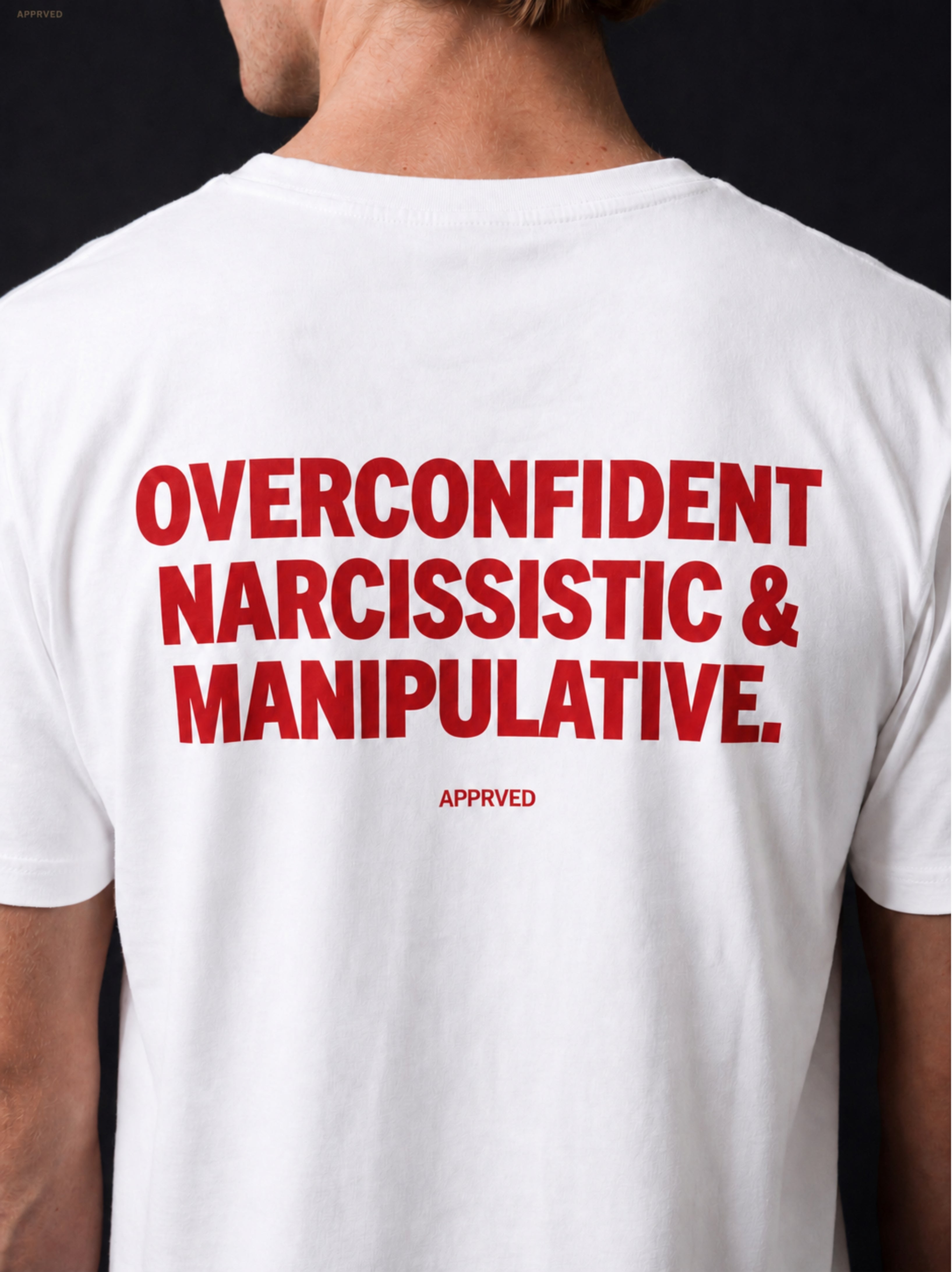 OVERCONFIDENT, NARCISSISTIC & MANIPULATIVE