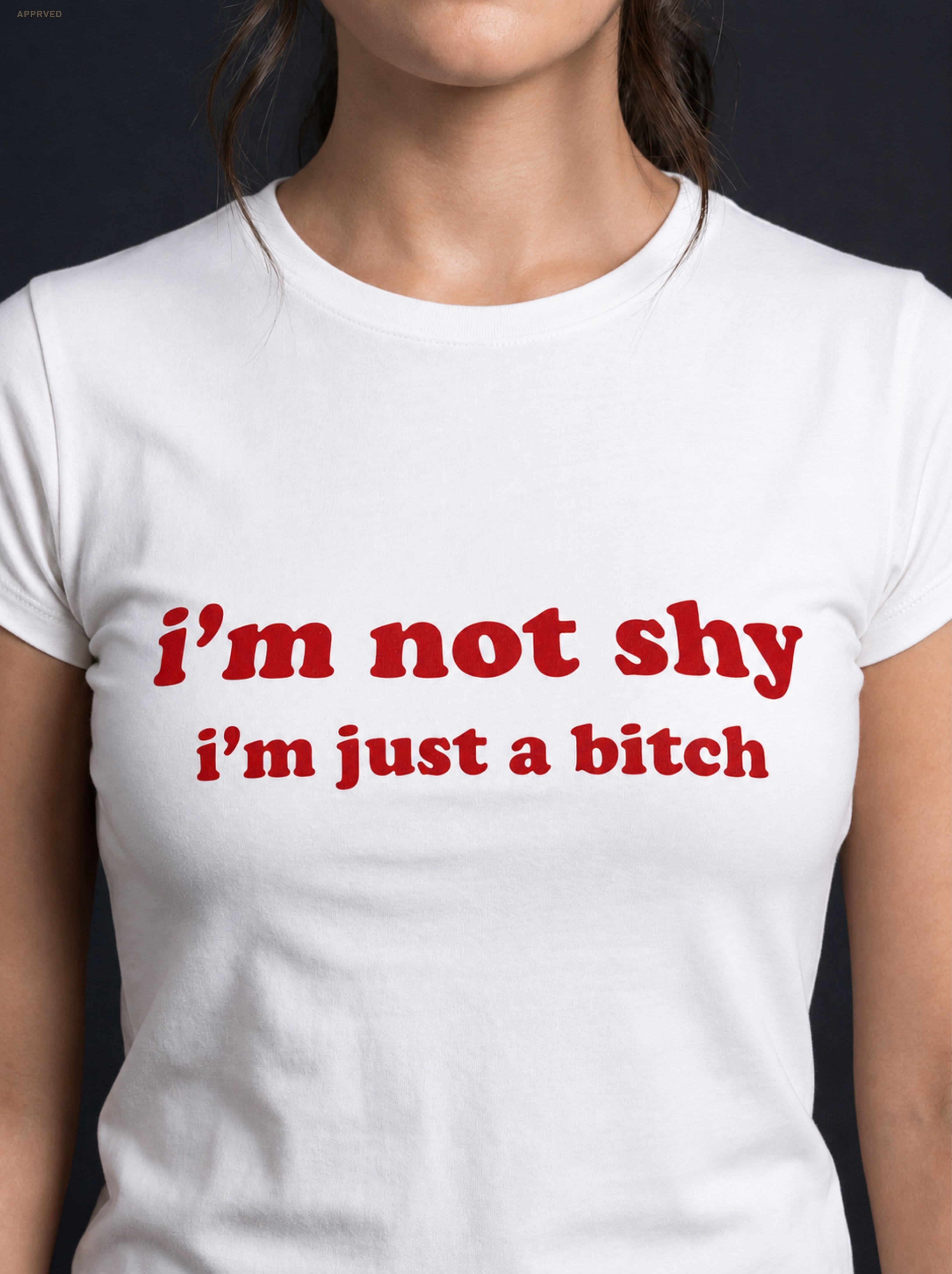 I'm Not Shy I'm Just A Bitch