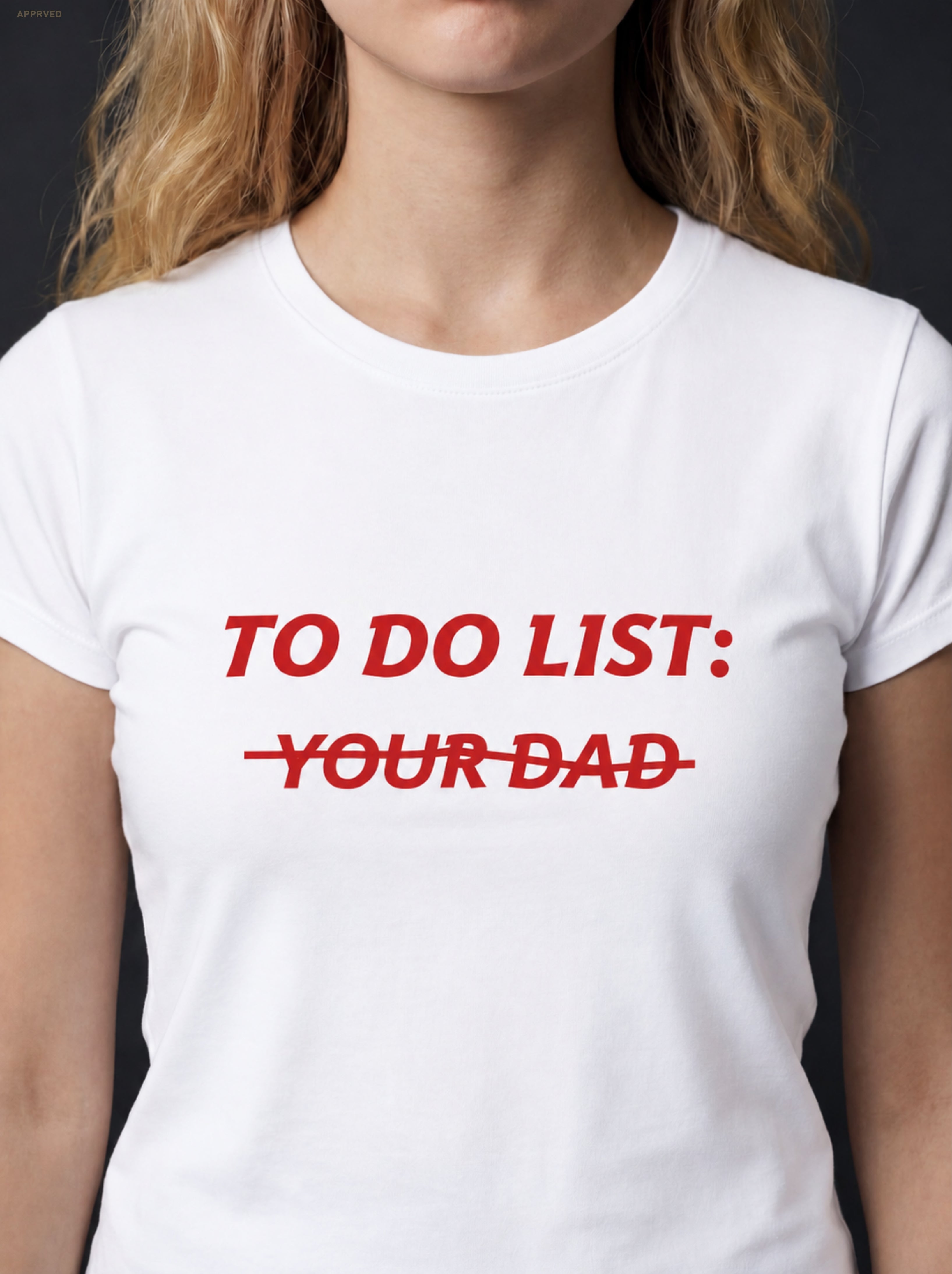 TO DO LIST: Y̶O̶U̶R̶ D̶A̶D̶