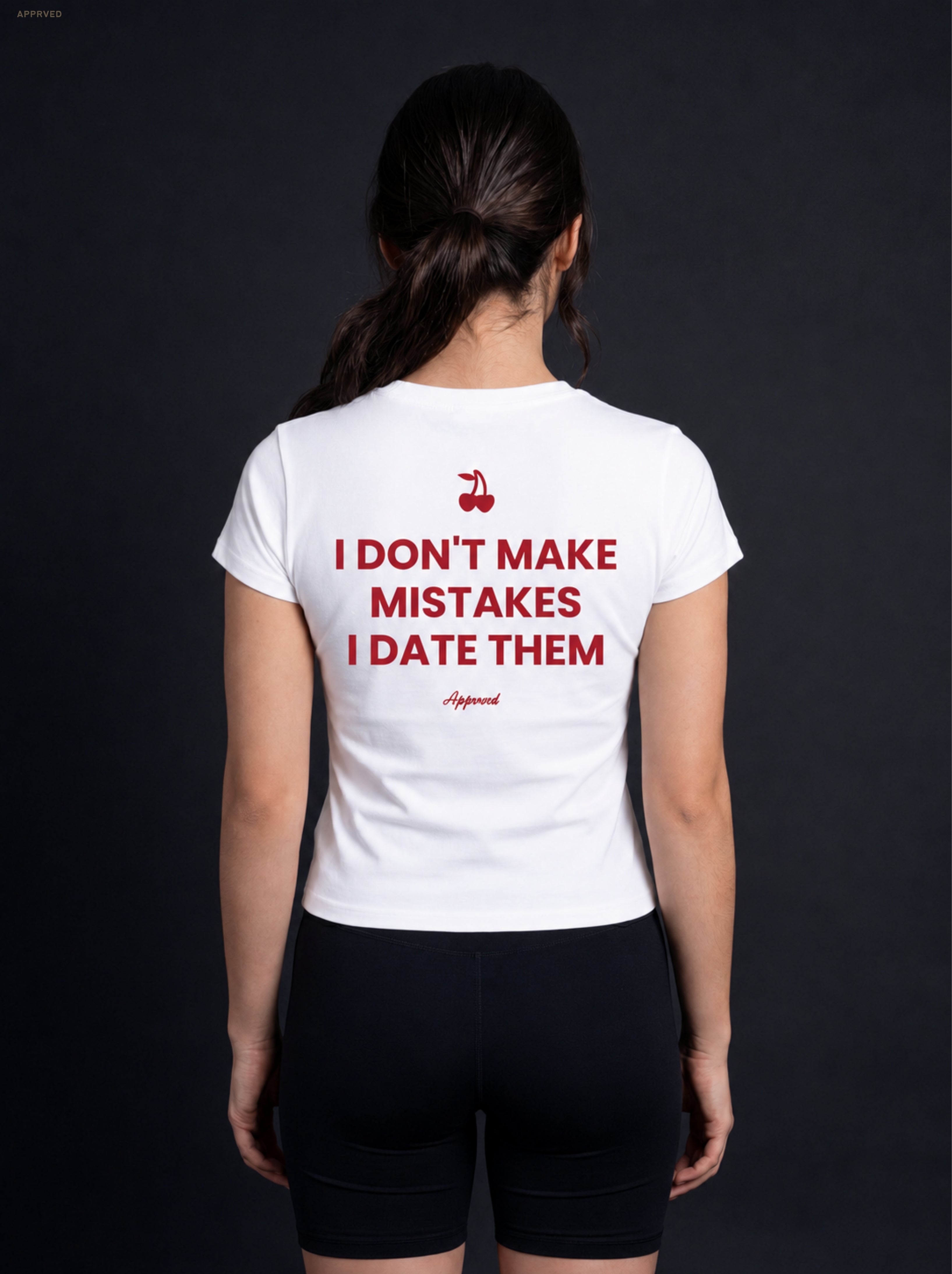 I DON'T MAKE MISTAKES I DATE THEM
