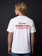 IT'S NOT MANIPULATION IF YOU BELIEVE ME