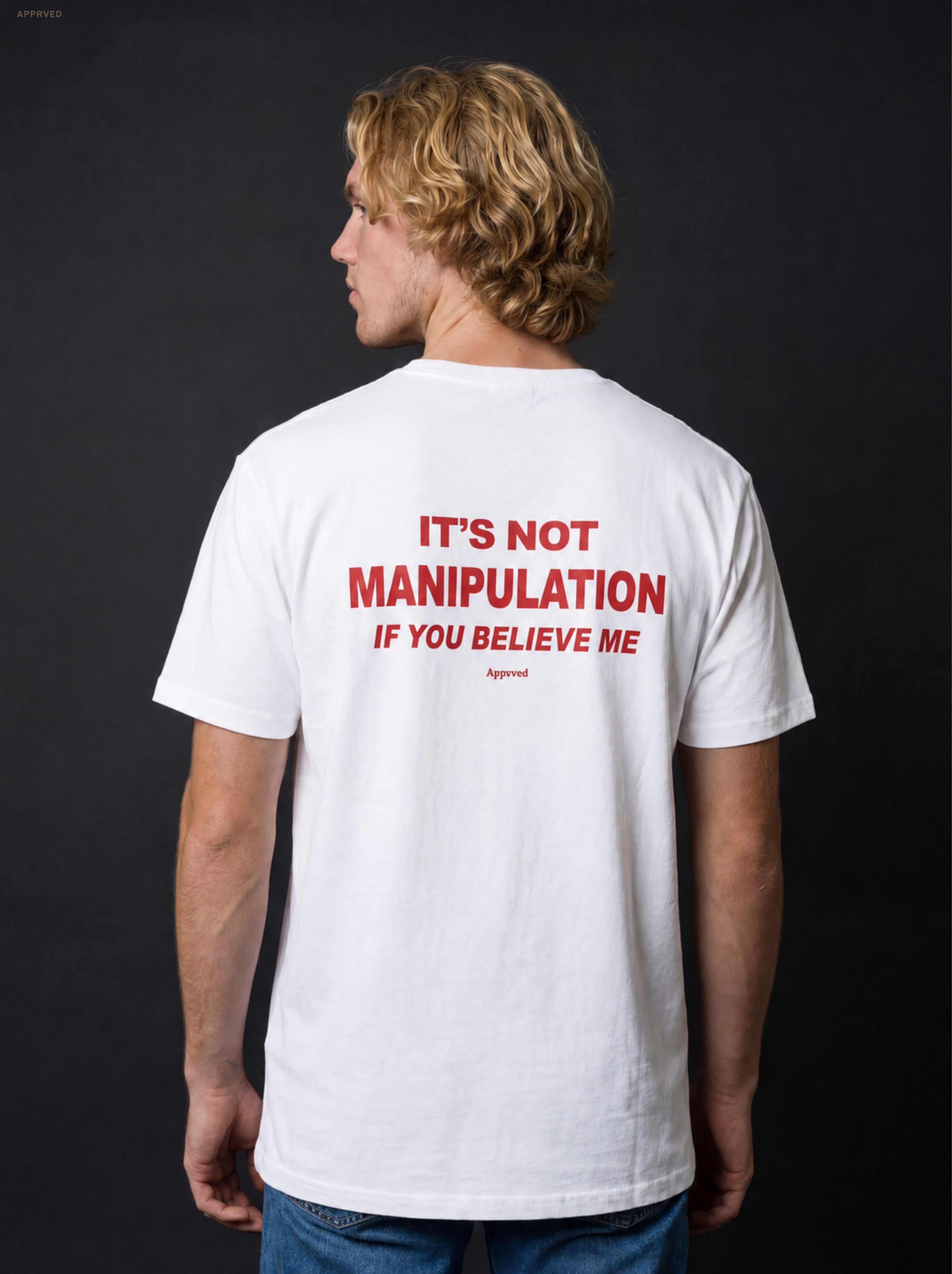 IT'S NOT MANIPULATION IF YOU BELIEVE ME