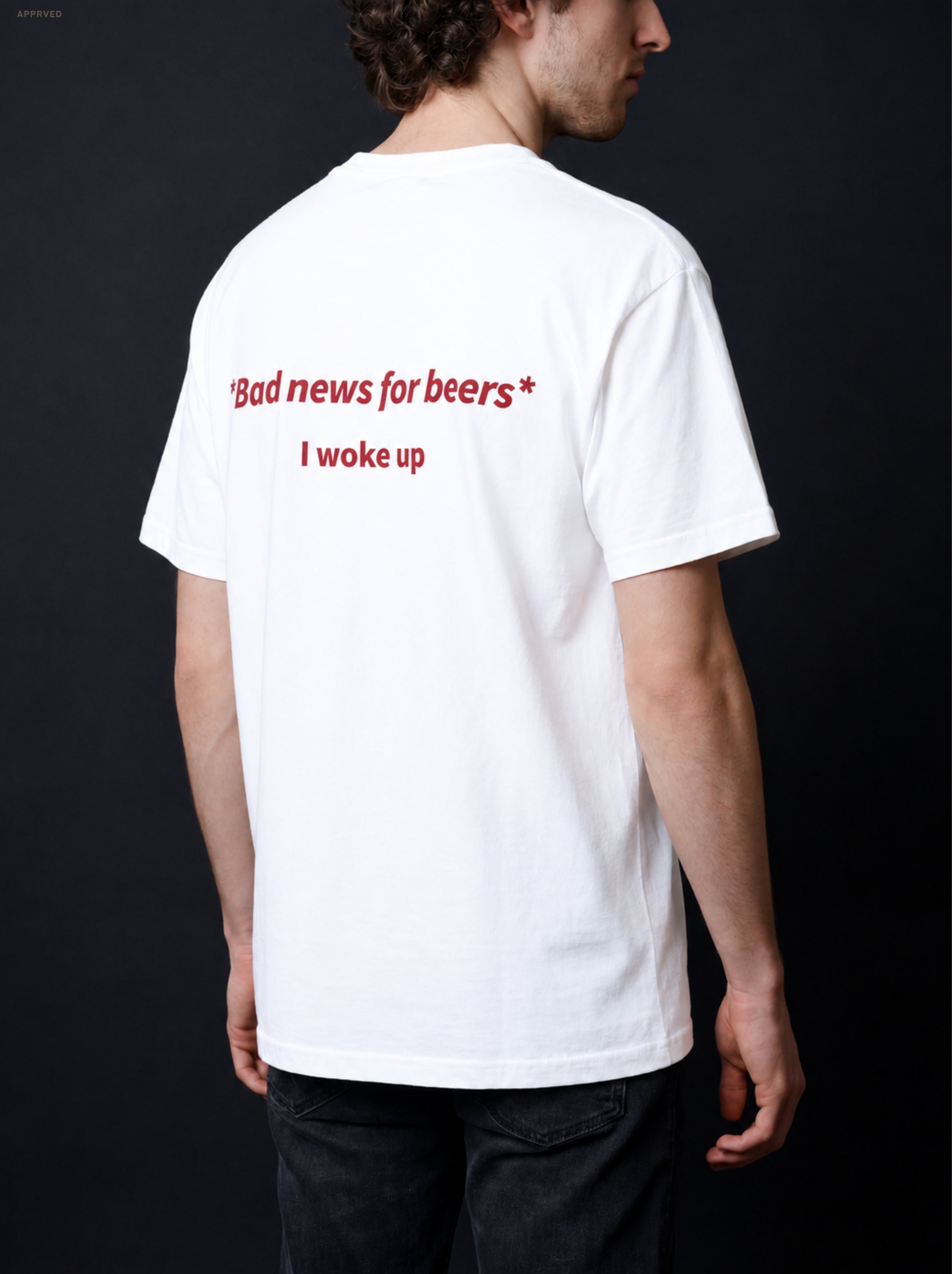 BAD NEWS FOR BEERS, I WOKE UP