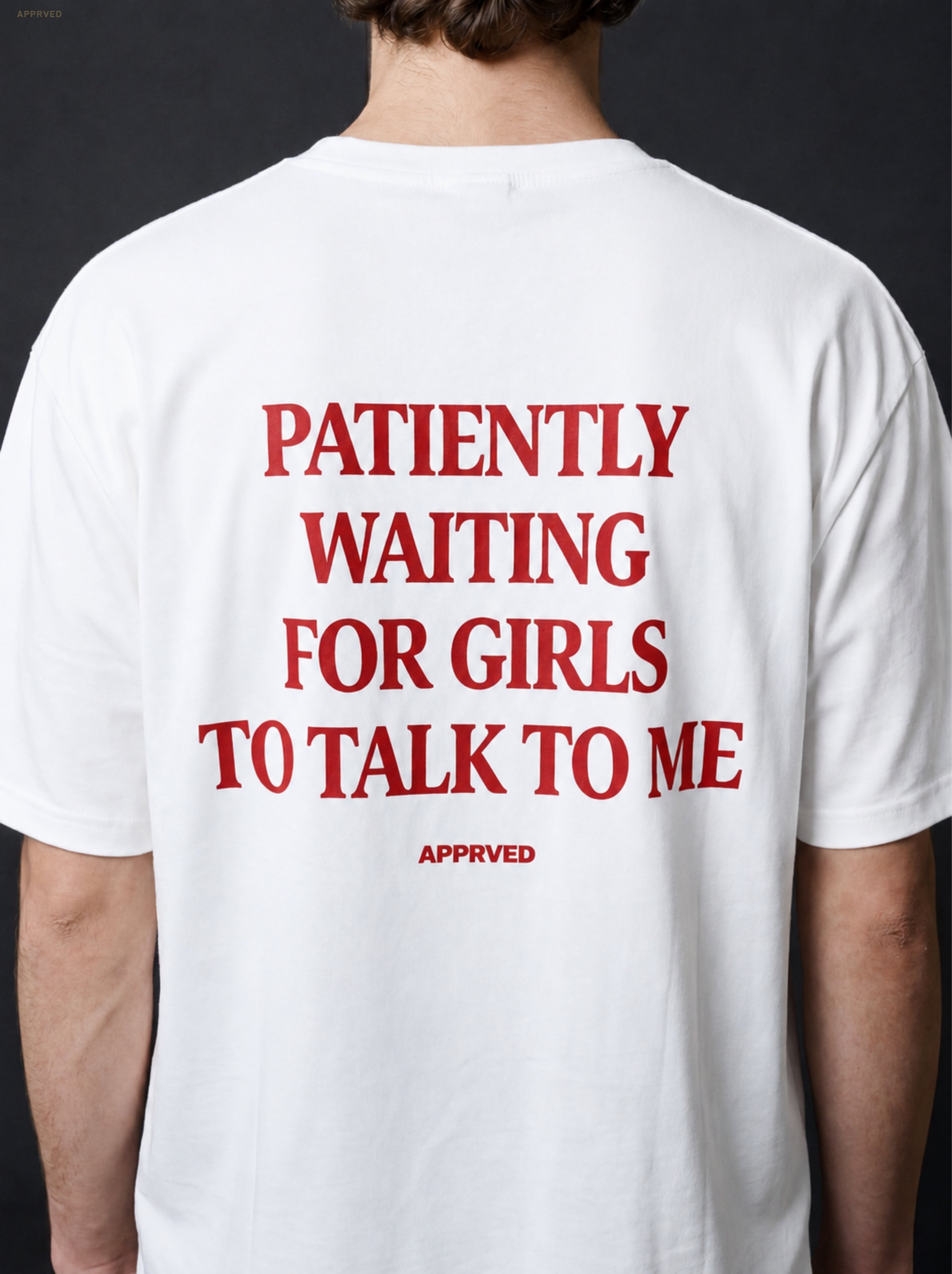 PATIENTLY WAITING FOR GIRLS TO TALK TO ME