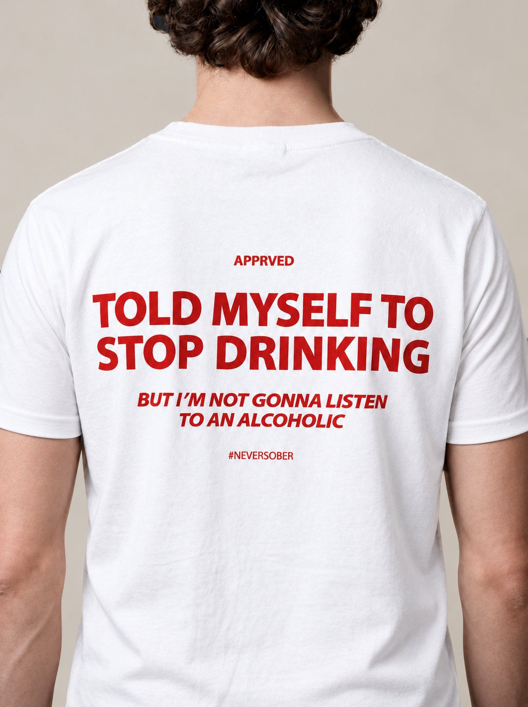 TOLD MYSELF TO STOP DRINKING BUT I'M NOT GONNA LISTEN TO AN ALCOHOLIC