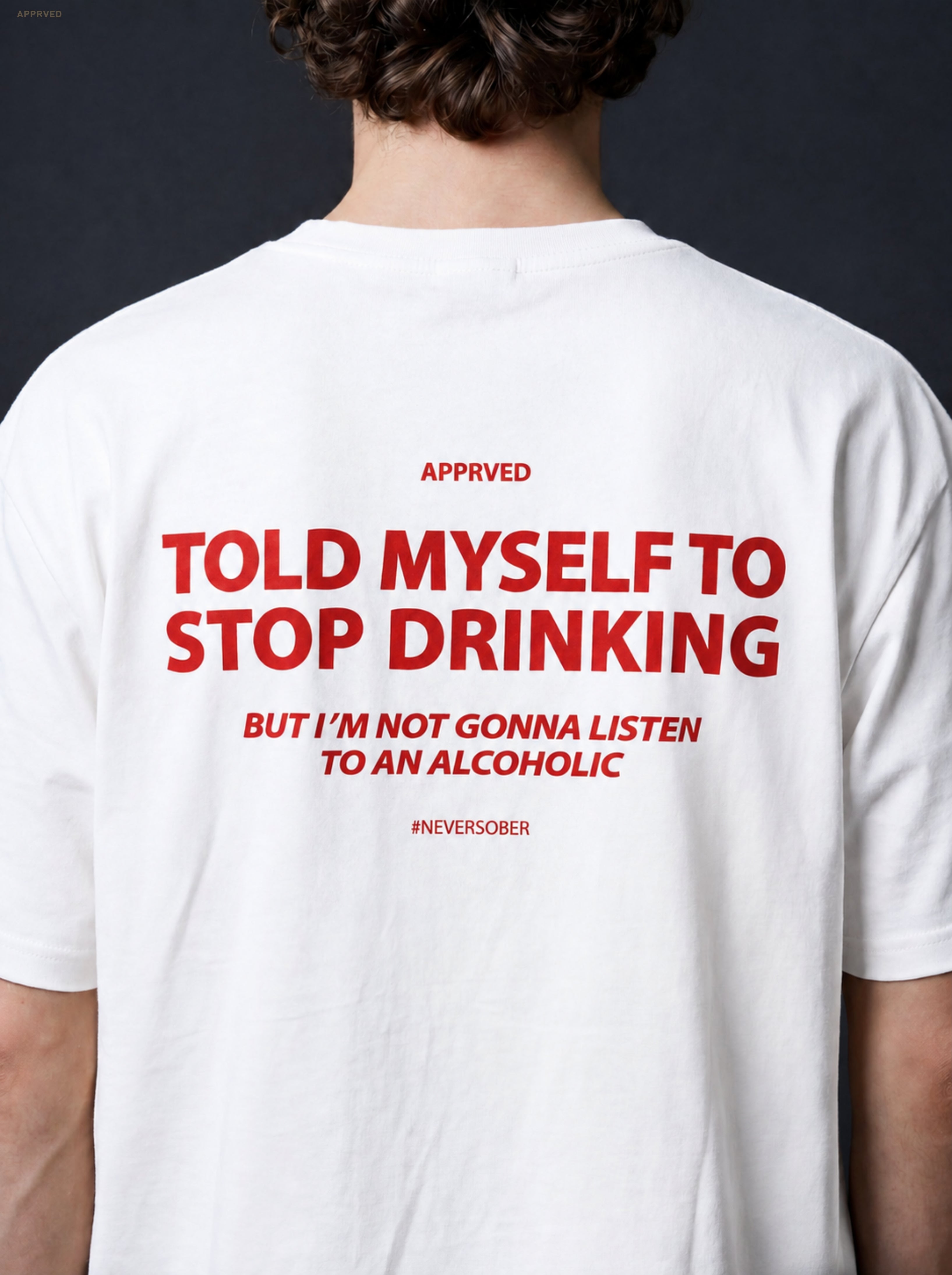 TOLD MYSELF TO STOP DRINKING BUT I'M NOT GONNA LISTEN TO AN ALCOHOLIC