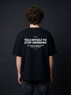 TOLD MYSELF TO STOP DRINKING BUT I'M NOT GONNA LISTEN TO AN ALCOHOLIC
