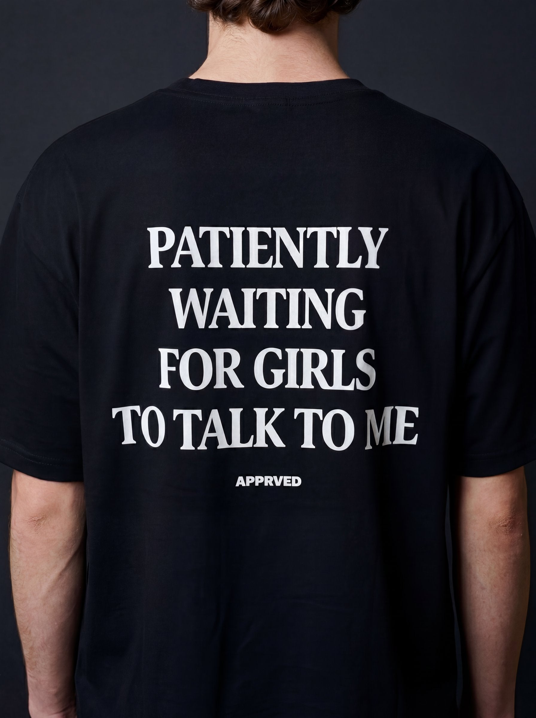 PATIENTLY WAITING FOR GIRLS TO TALK TO ME