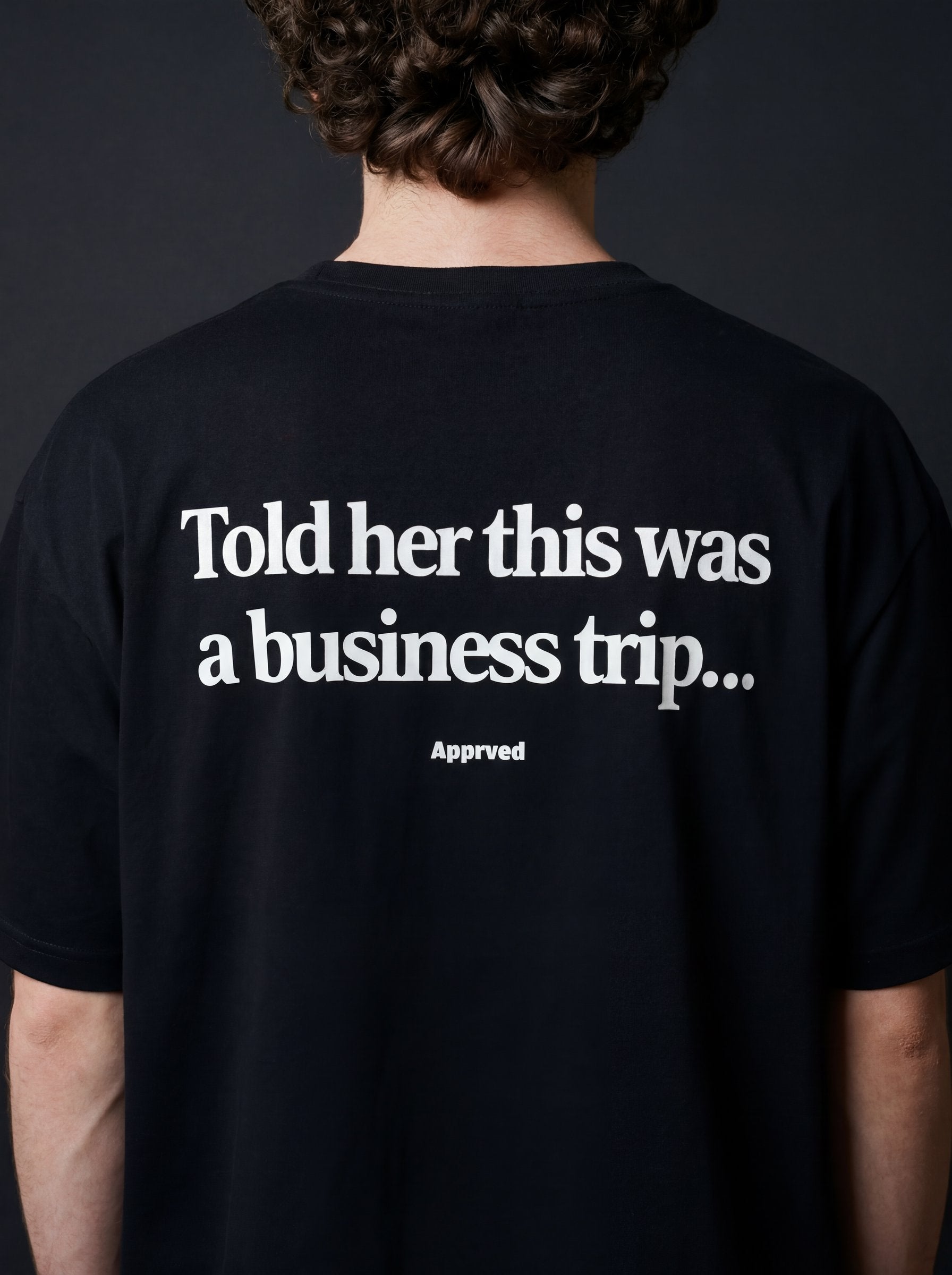 TOLD HER THIS WAS A BUSINESS TRIP