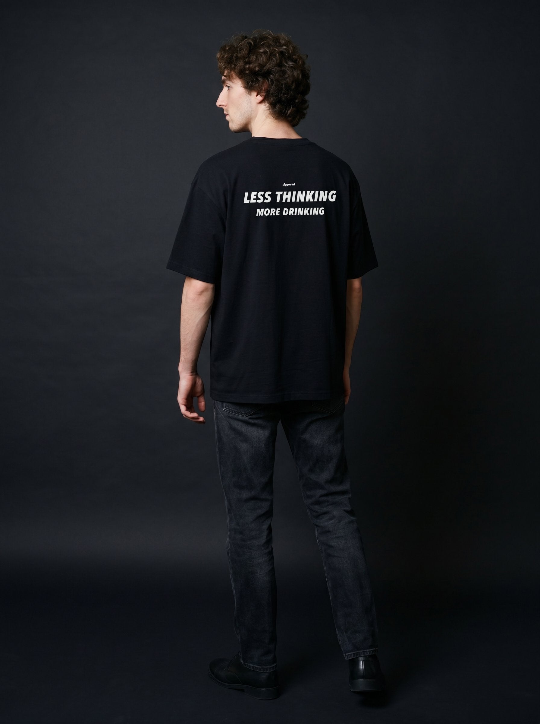 LESS THINKING MORE DRINKING