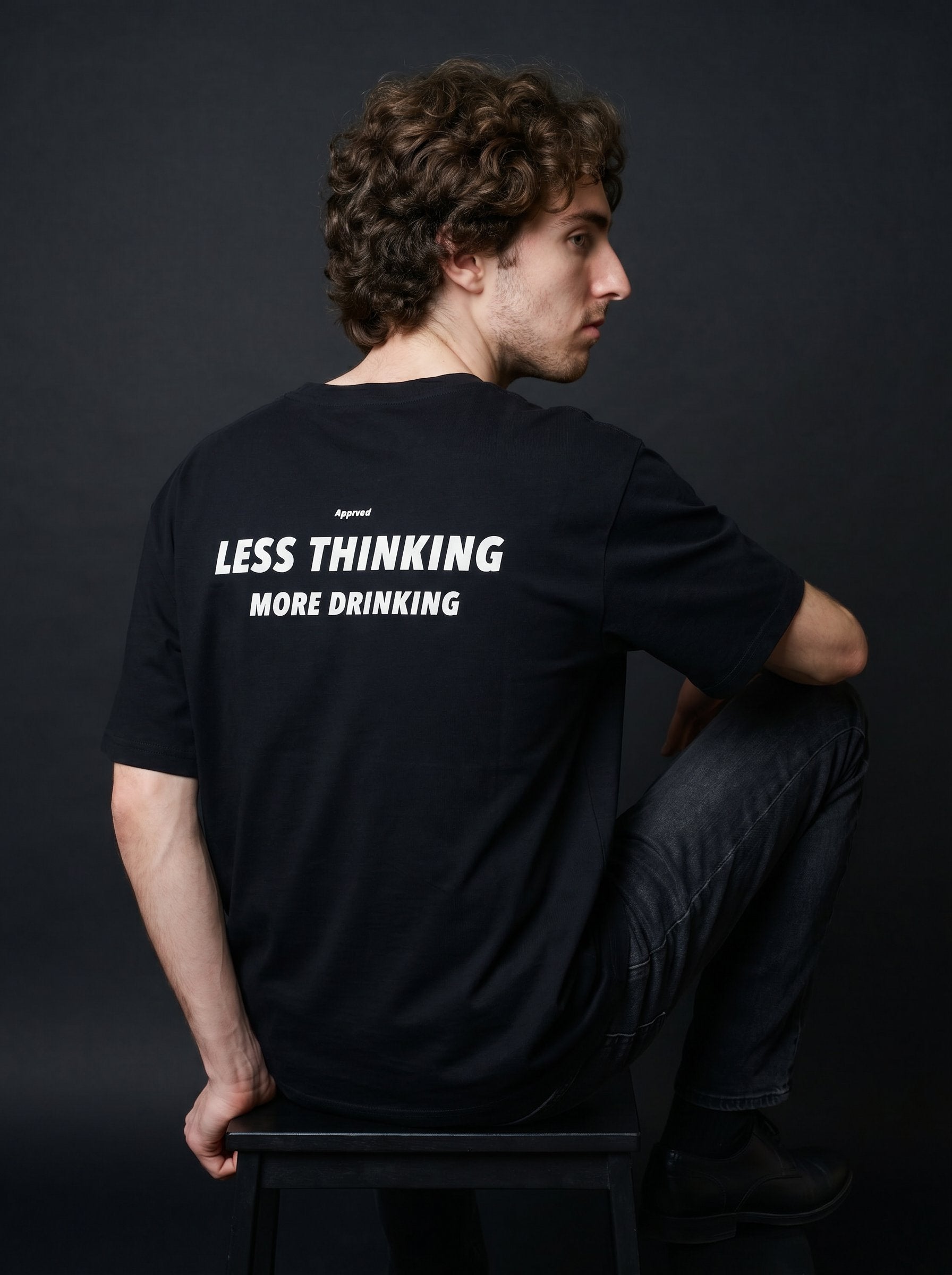 LESS THINKING MORE DRINKING