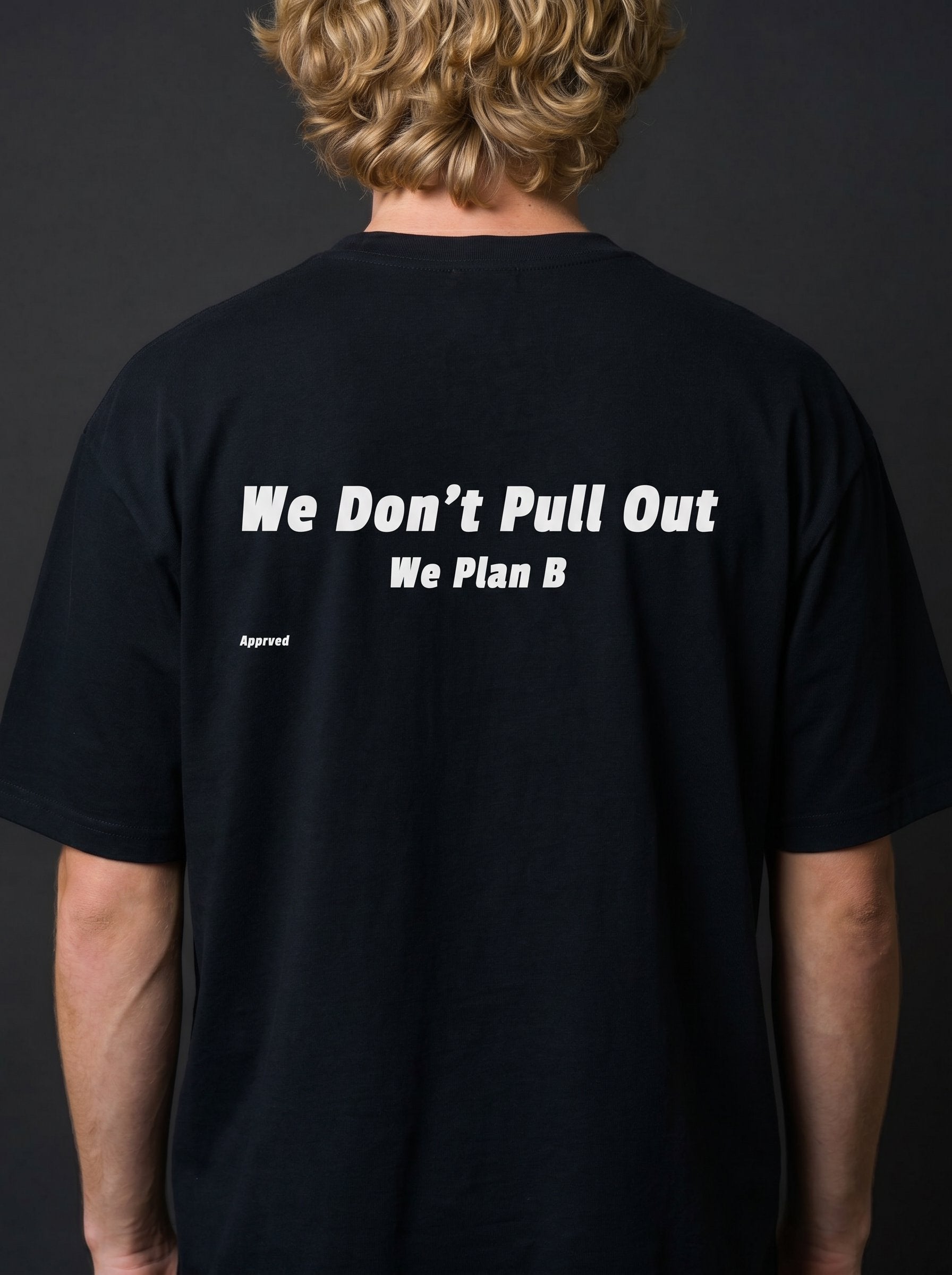 We Don't Pull Out We Plan B
