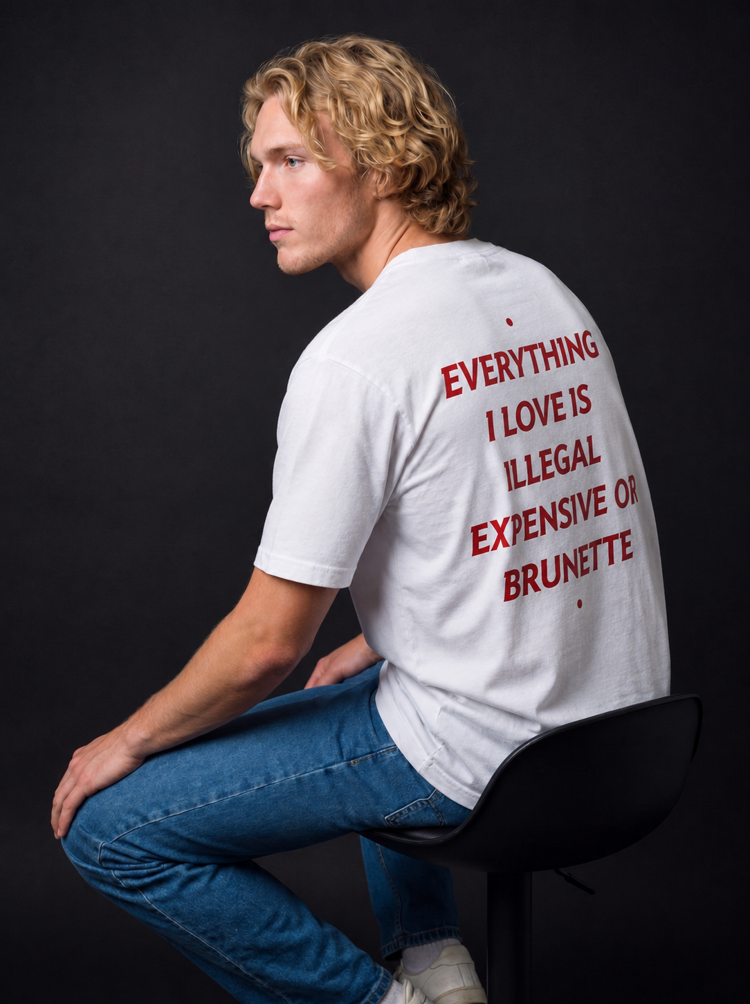 EVERYTHING I LOVE IS ILLEGAL, EXPENSIVE OR BRUNETTE