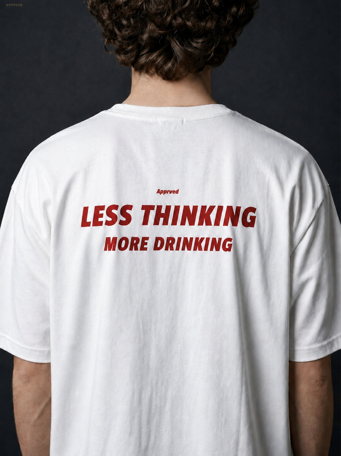 LESS THINKING MORE DRINKING