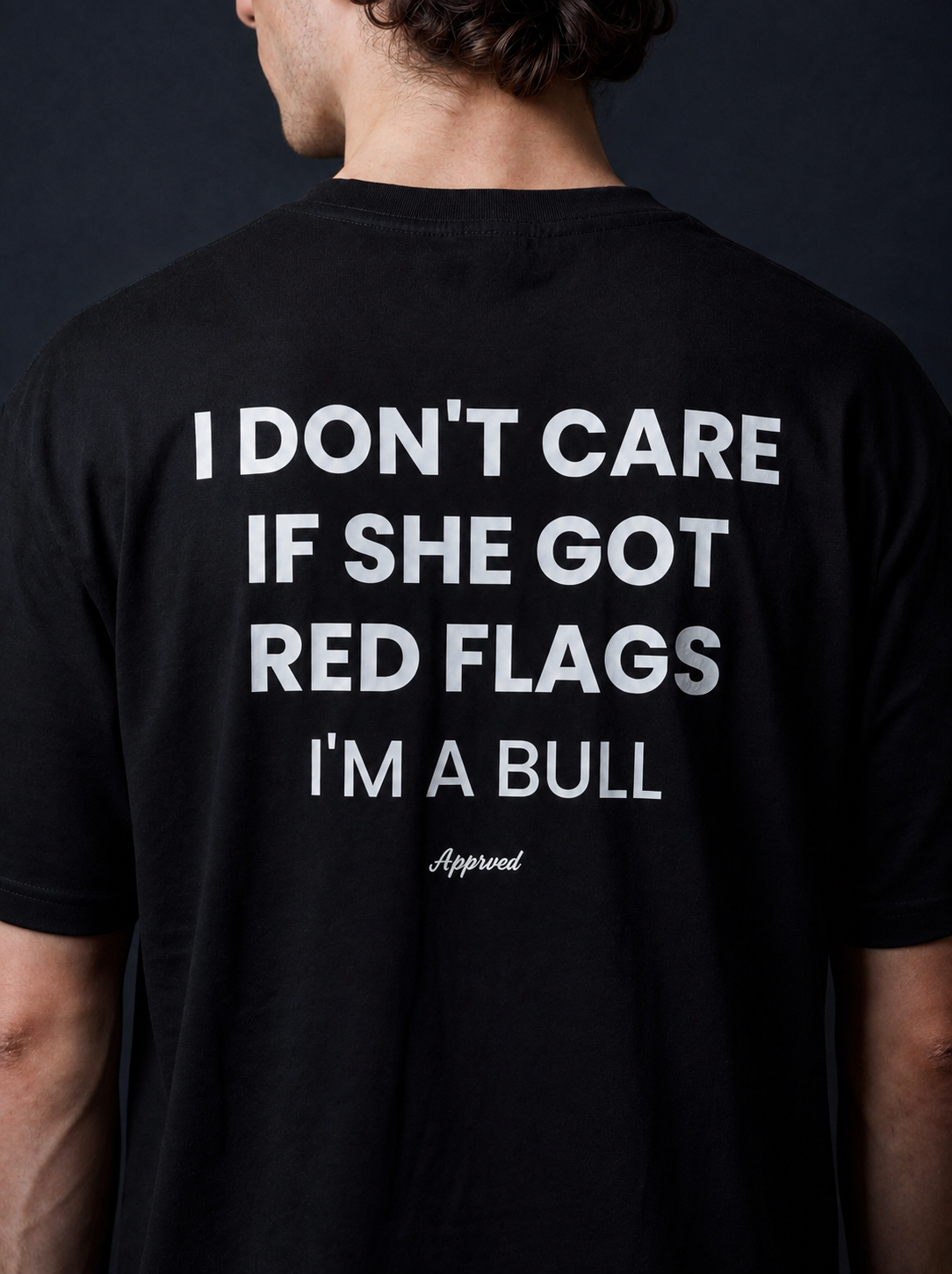 I DON'T CARE IF SHE GOT RED FLAGS, I'M A BULL